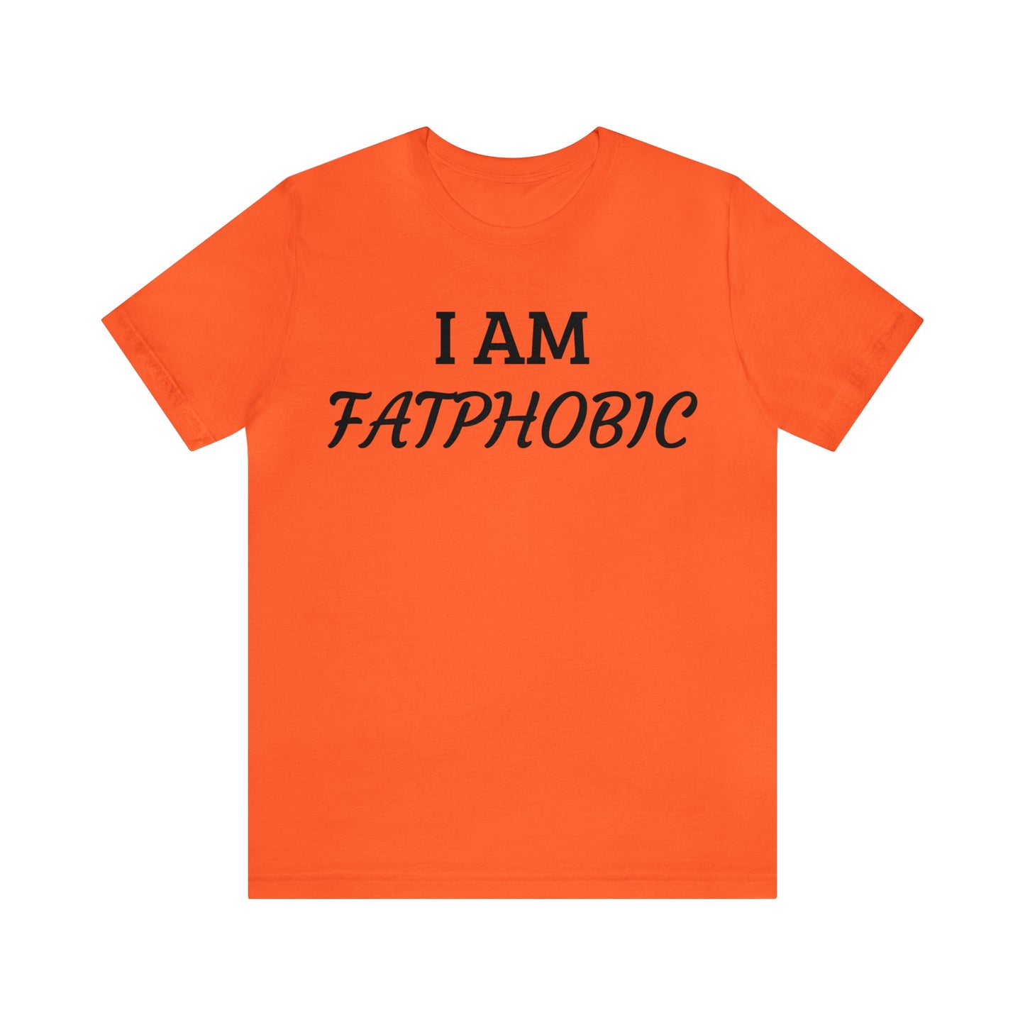 I am Fatphobic Unisex Tee