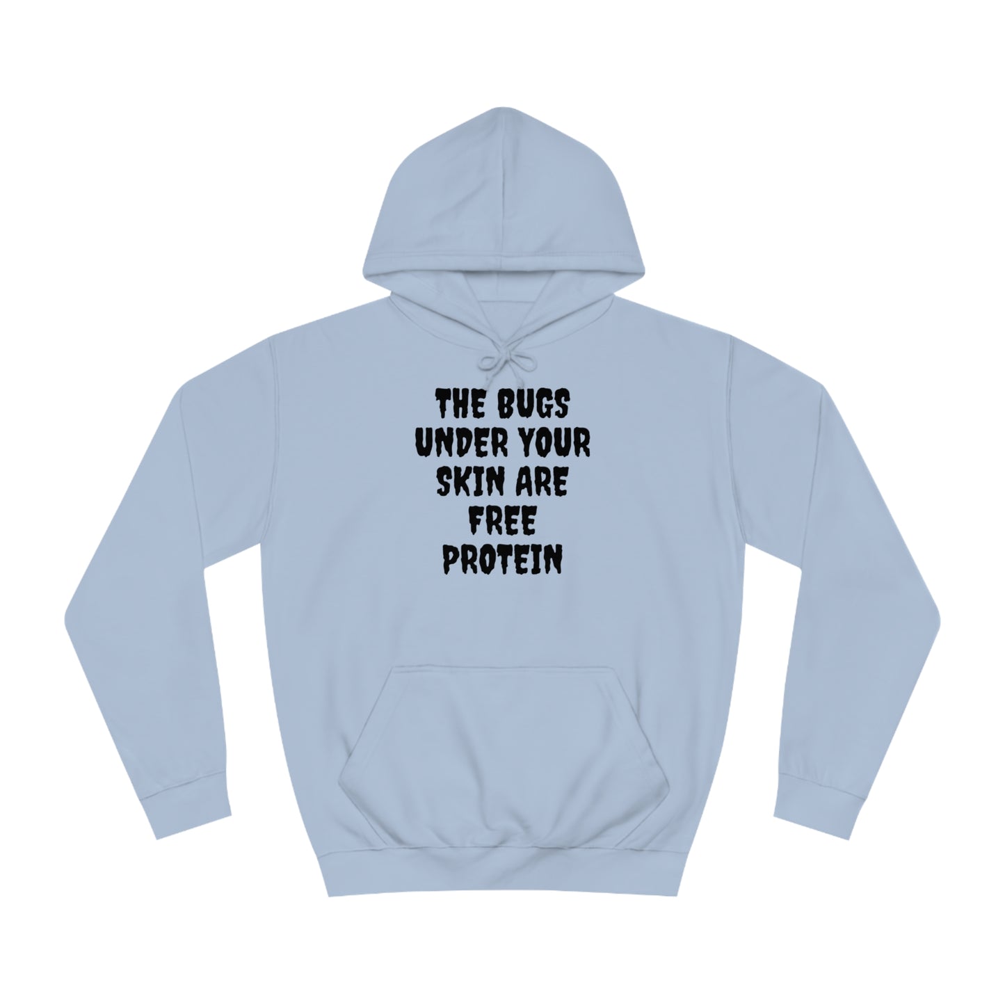 The Bugs Are Free Protein Unisex Hoodie