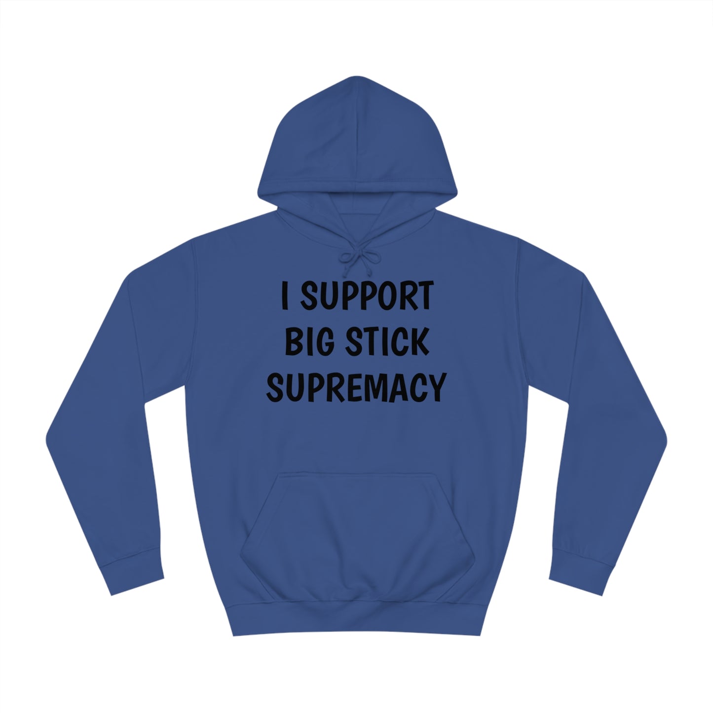 Big Stick Supremacy Unisex Hoodie