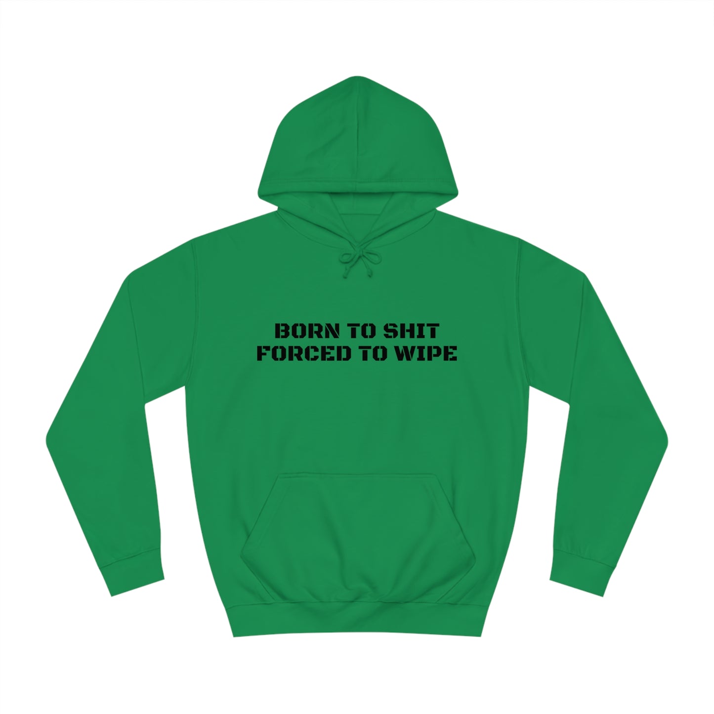 Born To Shit Forced To Wipe Unisex Hoodie