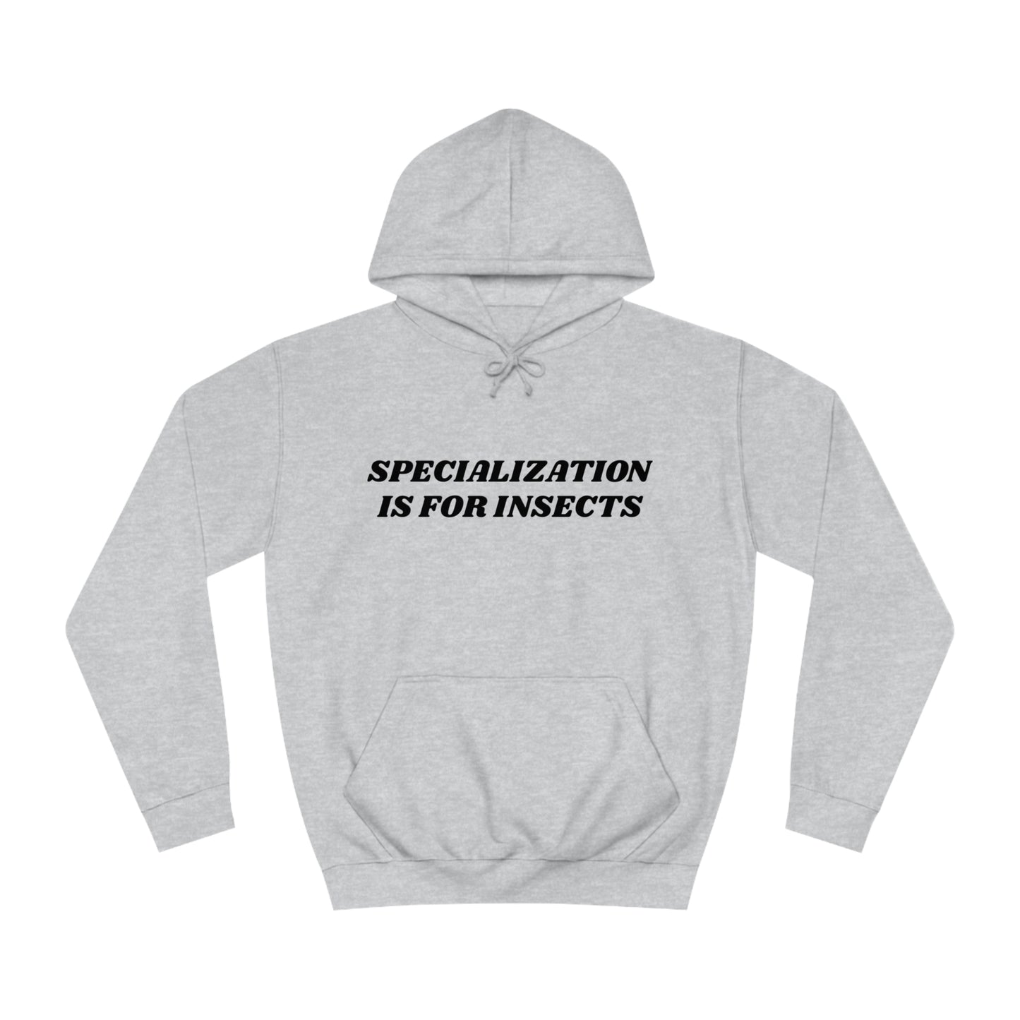 Specialisation Is For Insects Unisex Hoodie