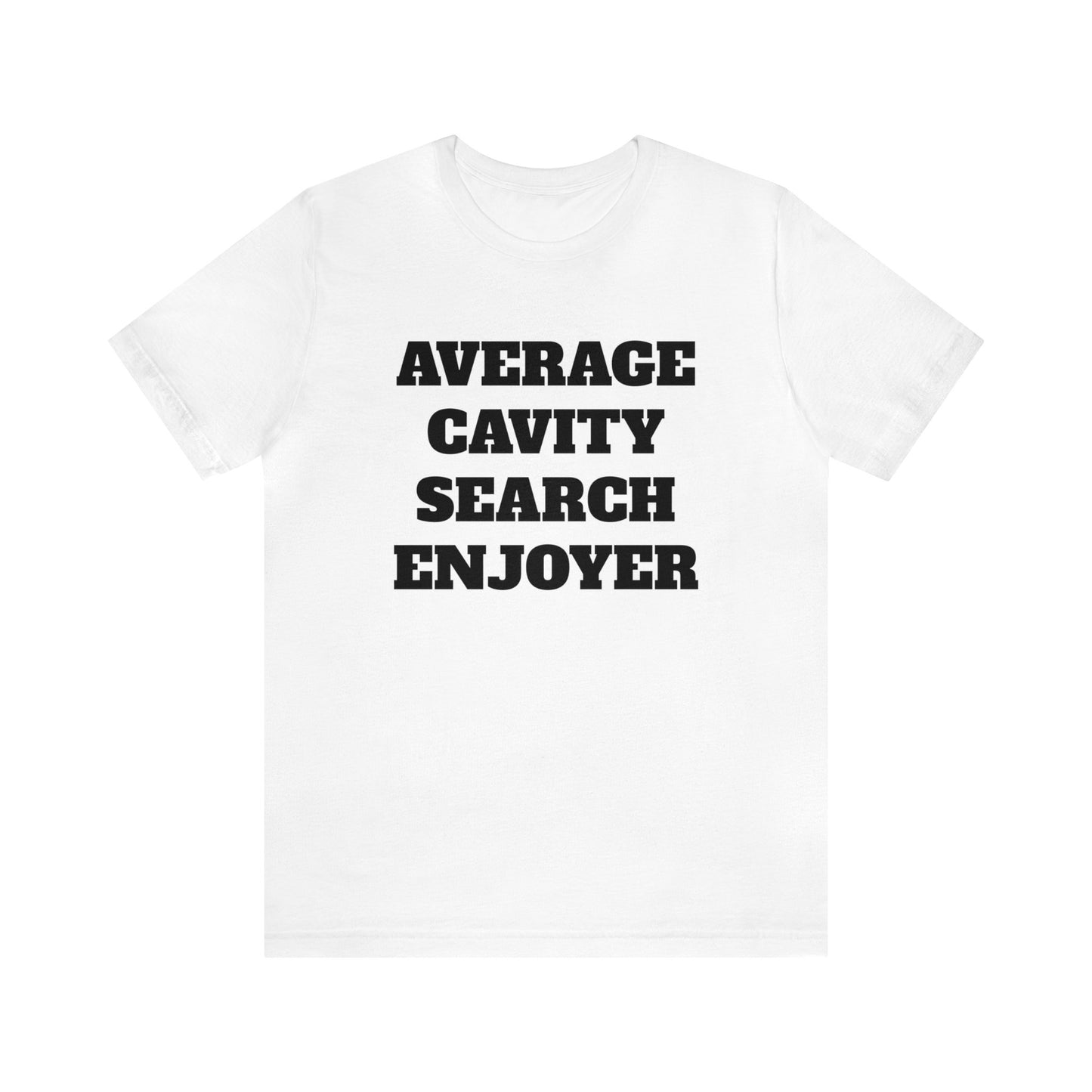 Average Cavity Search Enjoyer Unisex Tee