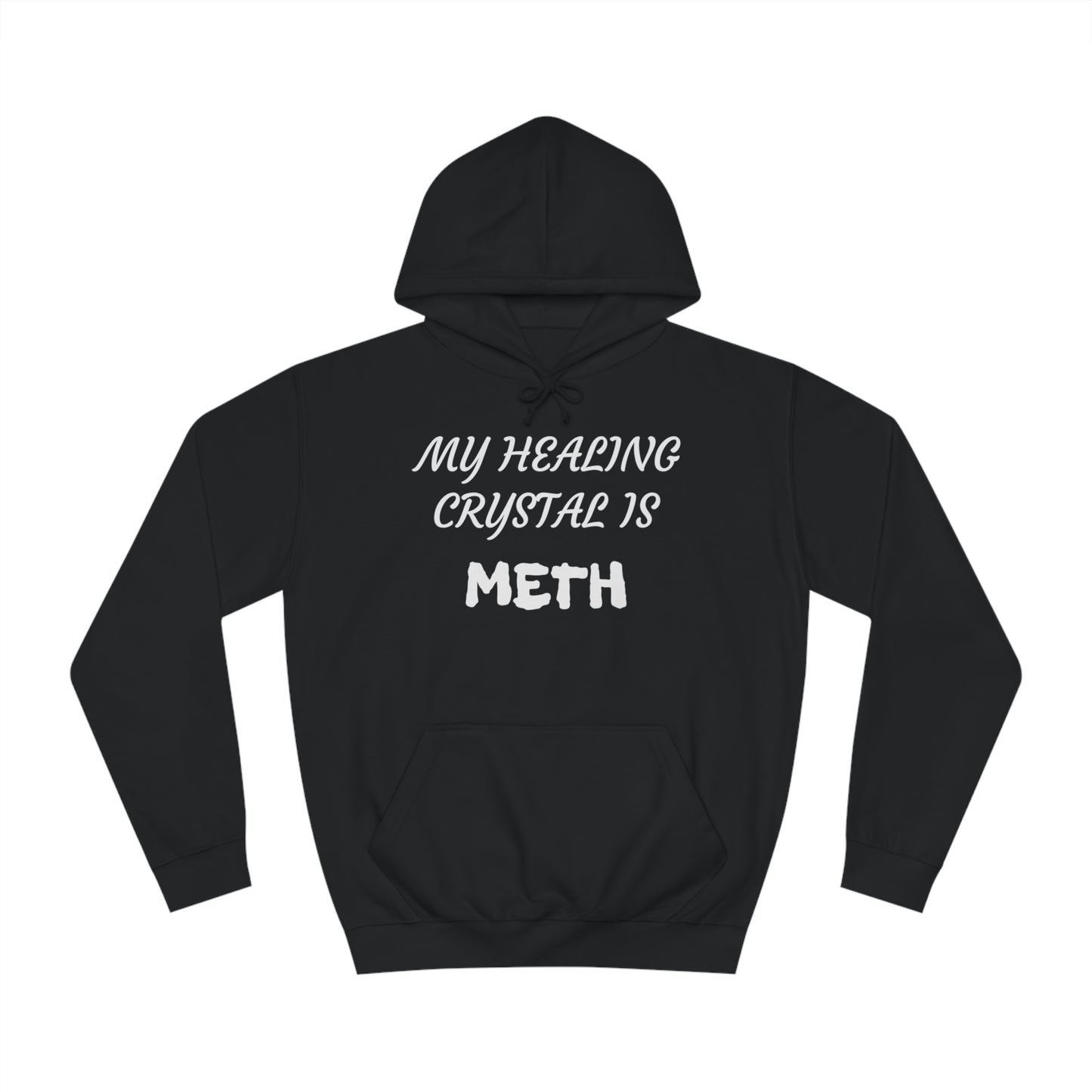My Healing Crystal Is Meth Unisex Hoodie