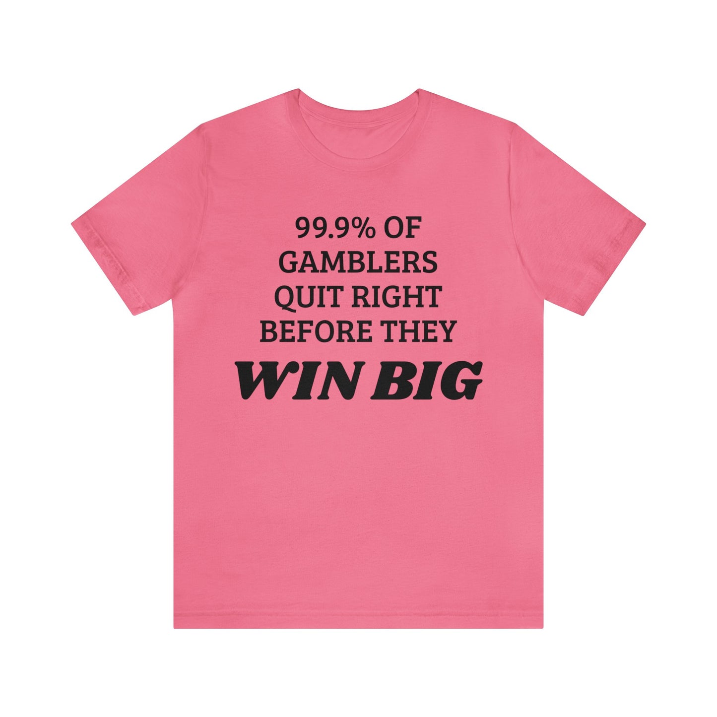 99.9% Quit Gambling Unisex Tee