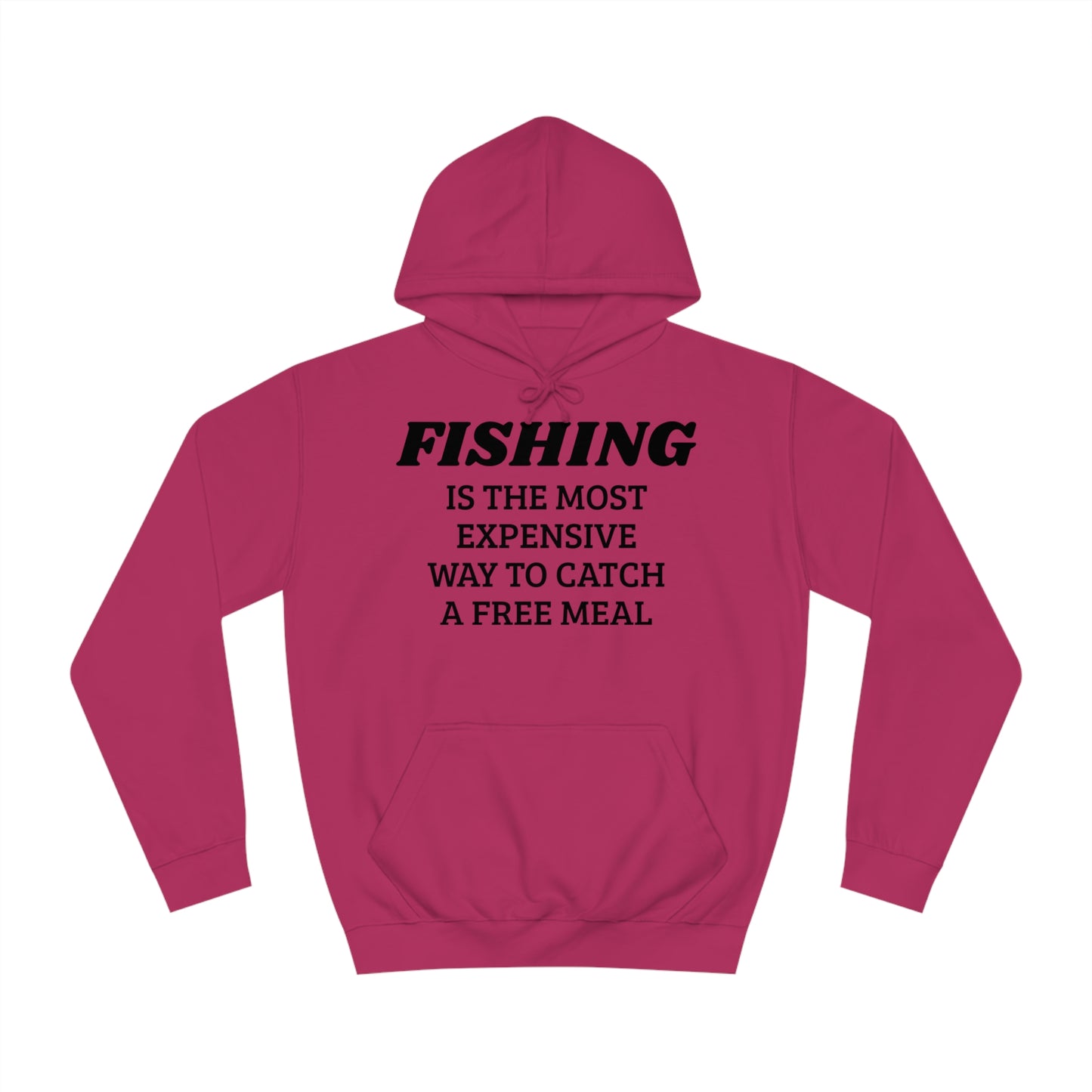 Fishing For Expensive Free Meal Unisex Hoodie