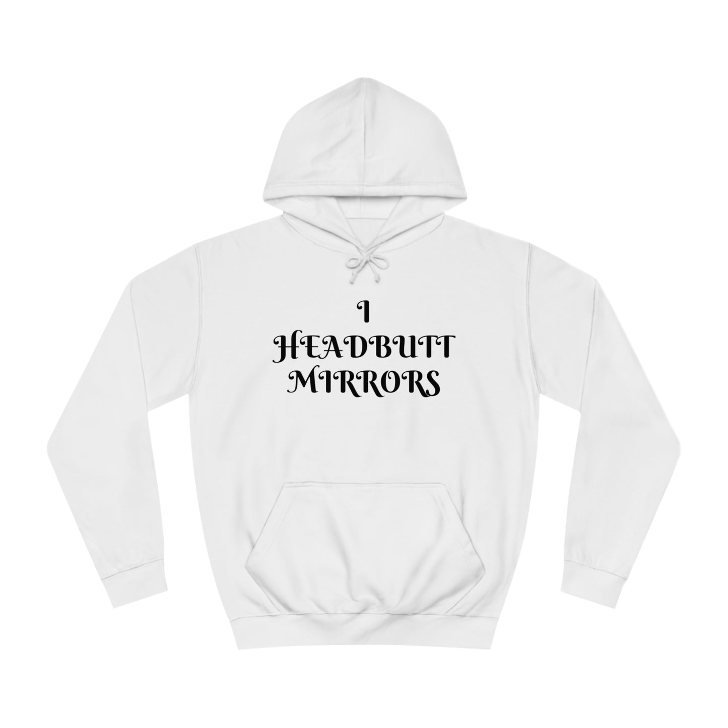 I Headbutt Mirrors Unisex Hoodie