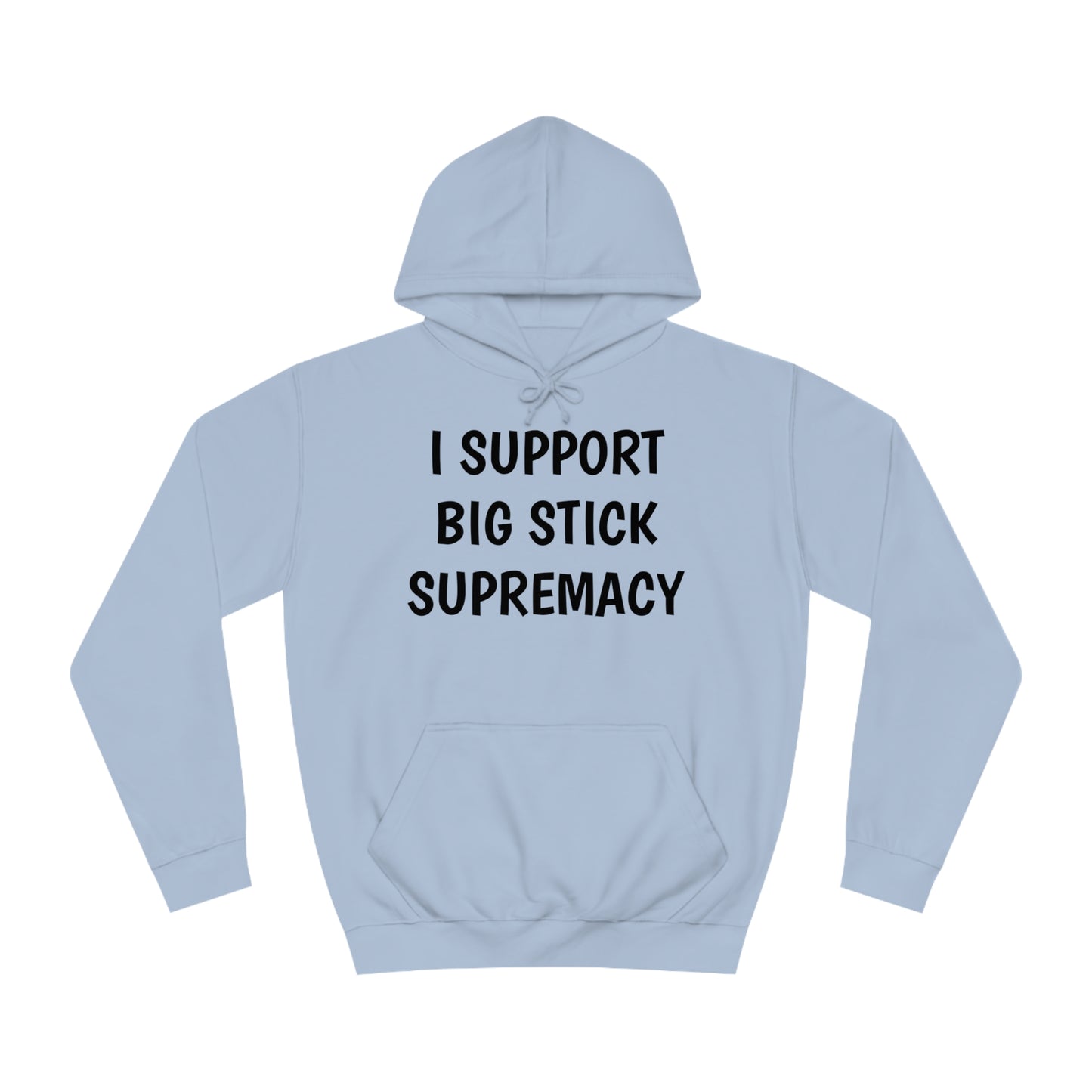 Big Stick Supremacy Unisex Hoodie