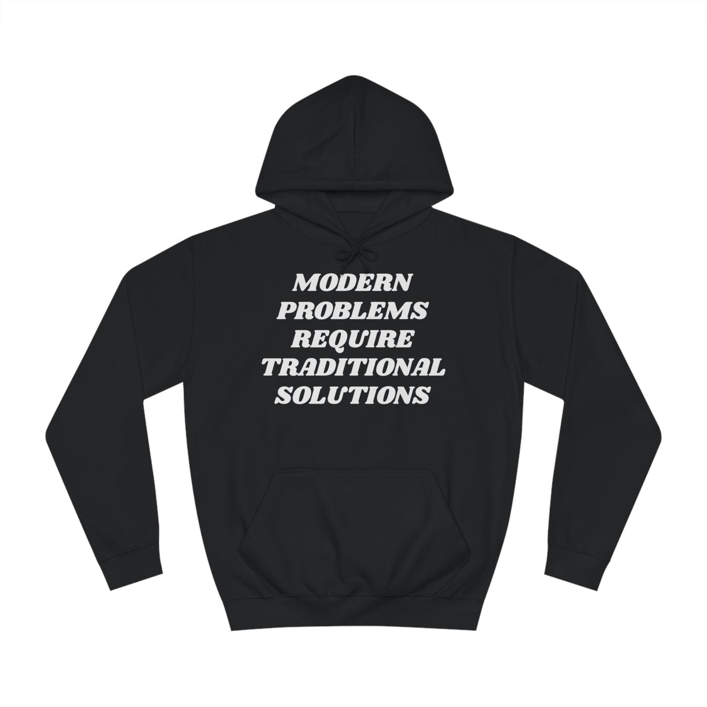 Modern Problems Require Traditional Solutions Unisex Hoodie