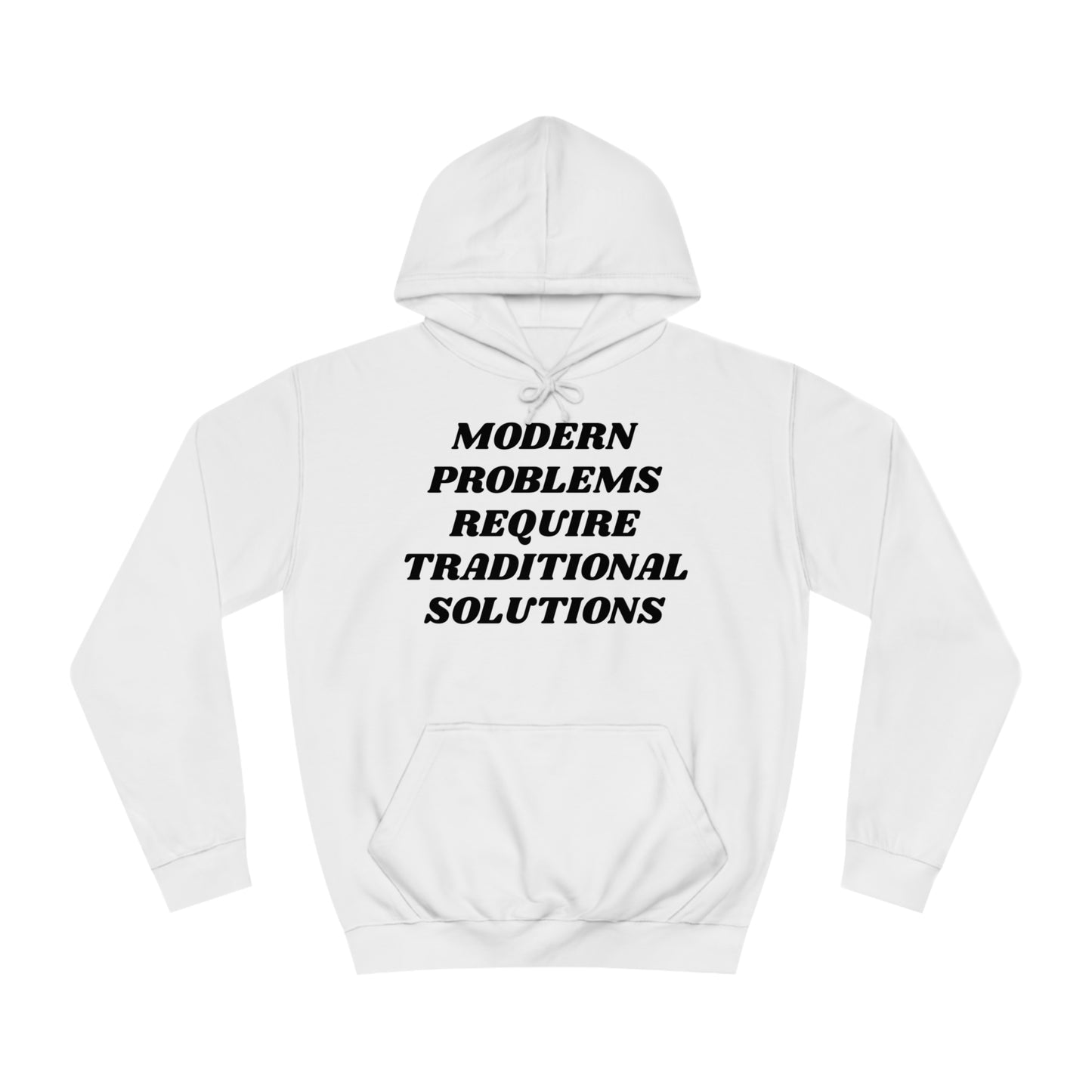 Modern Problems Require Traditional Solutions Unisex Hoodie