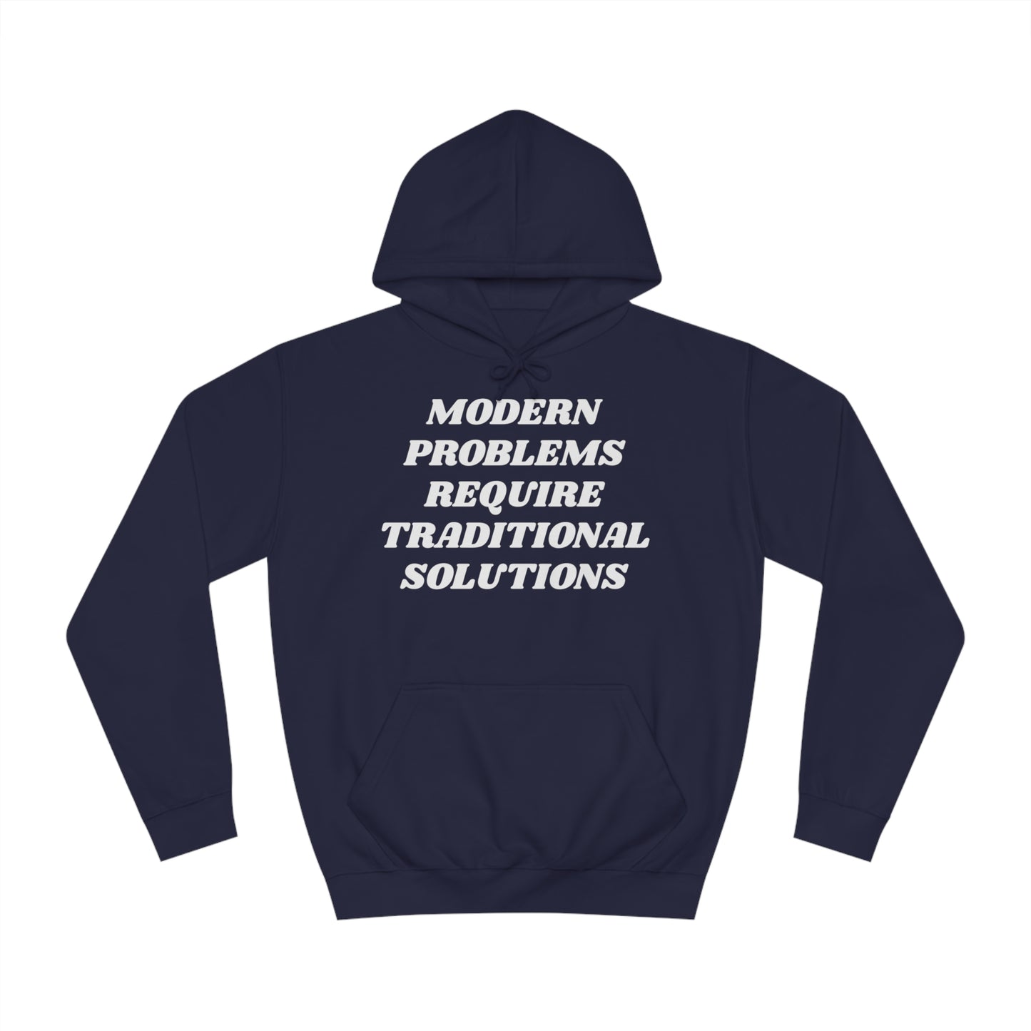 Modern Problems Require Traditional Solutions Unisex Hoodie
