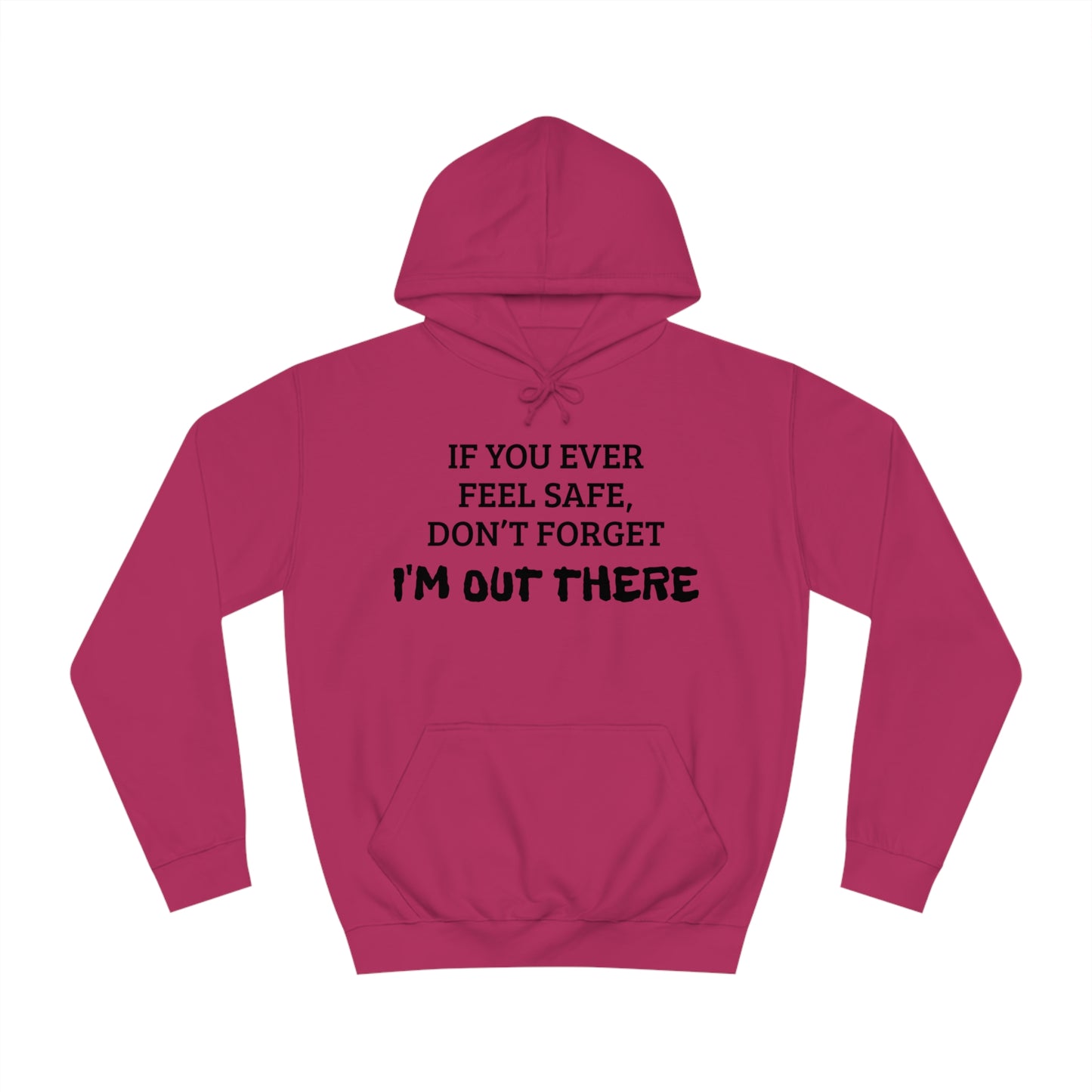 I'm Out There Unisex Hoodie