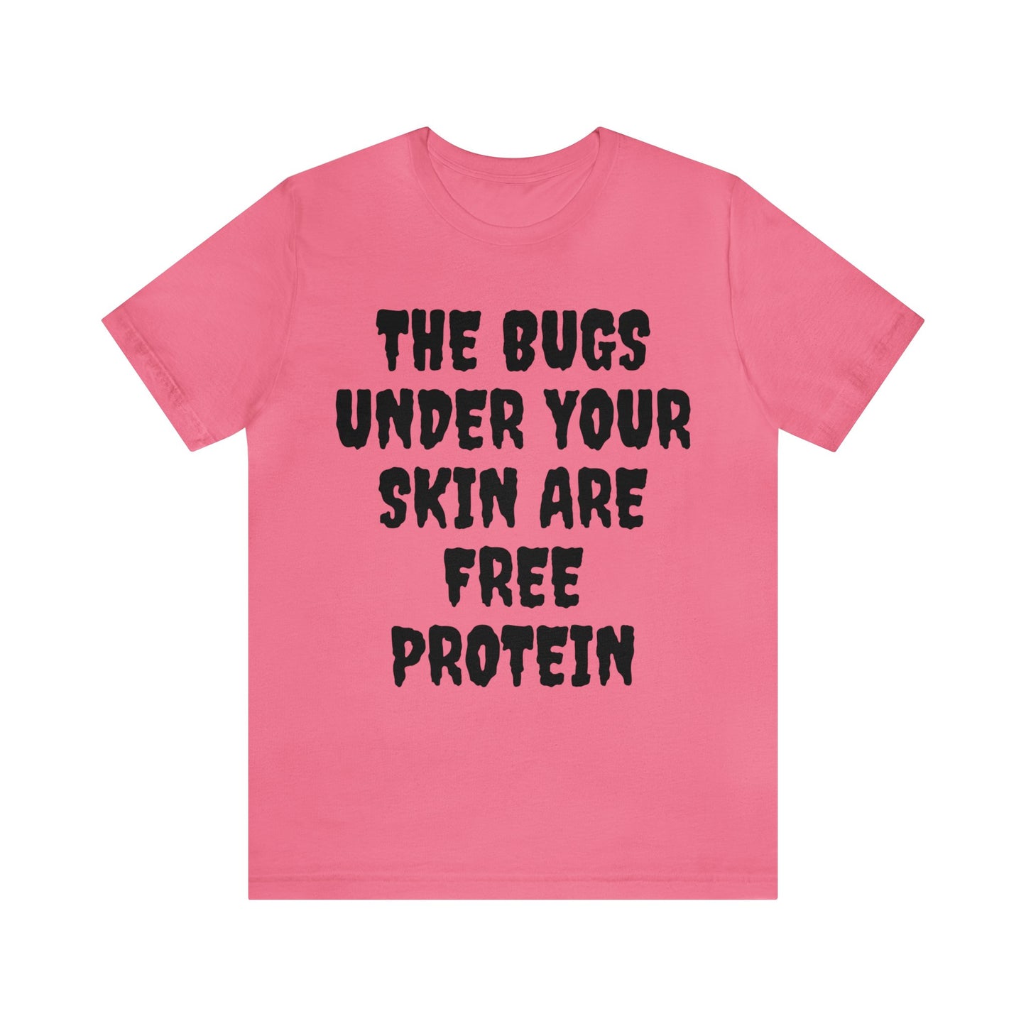 The Bugs Are Free Protein Unisex Tee