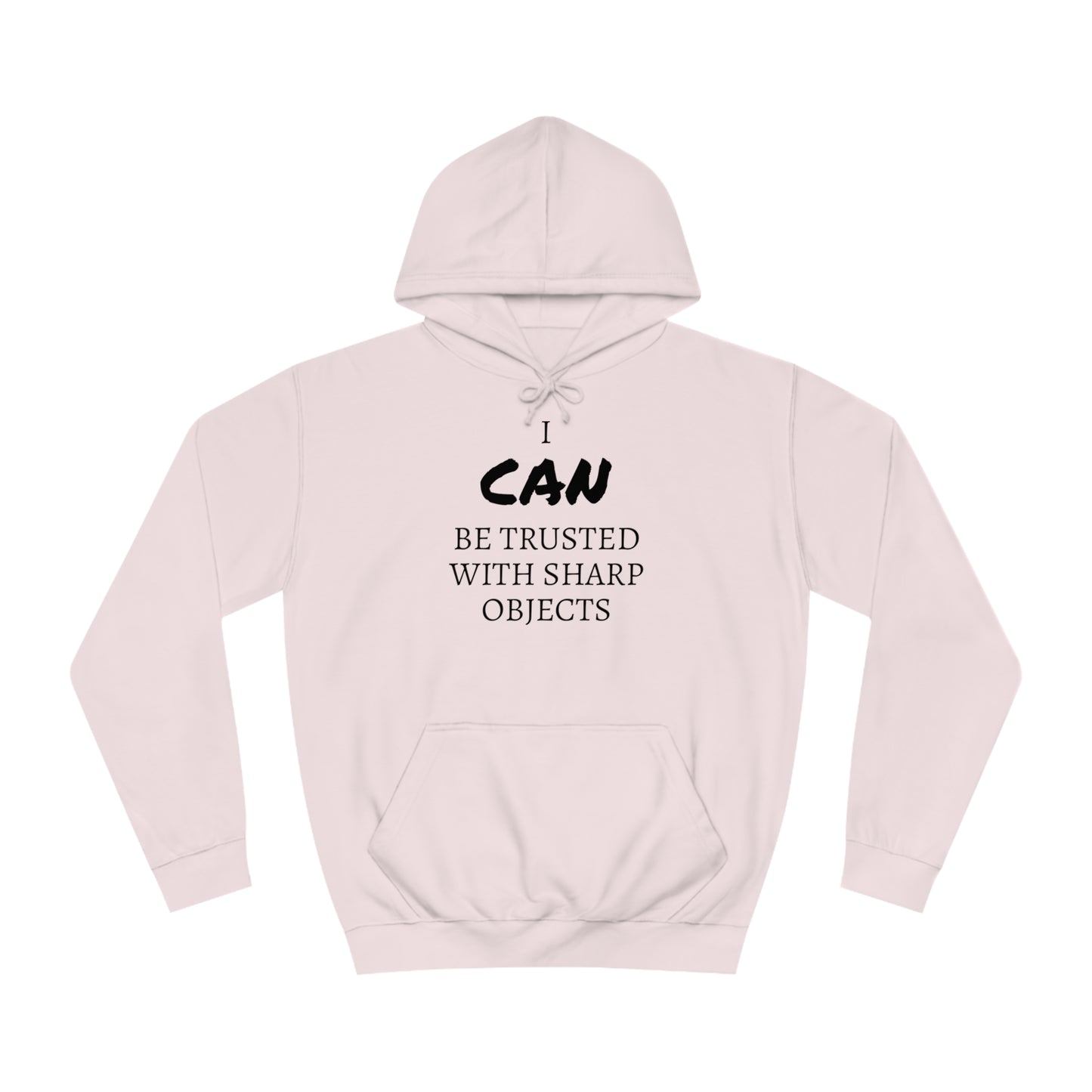 I CAN Be Trusted With Sharp Objects Unisex Hoodie