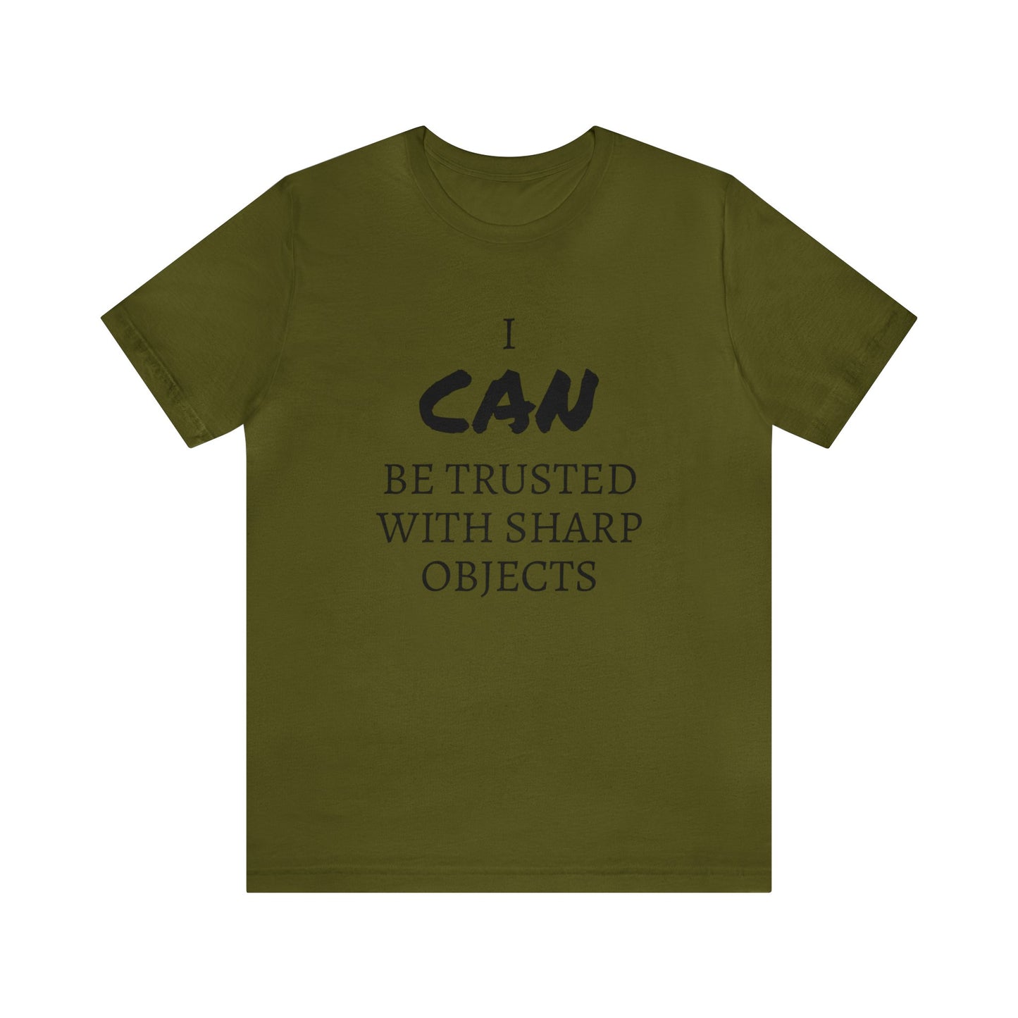 I CAN Be Trusted With Sharp Objects Unisex  Tee