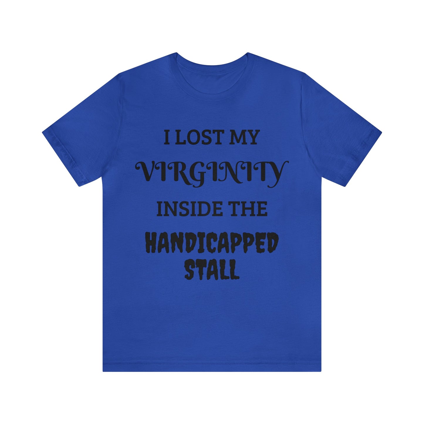 Lost Virginity in Handicapped Stall Unisex Tee