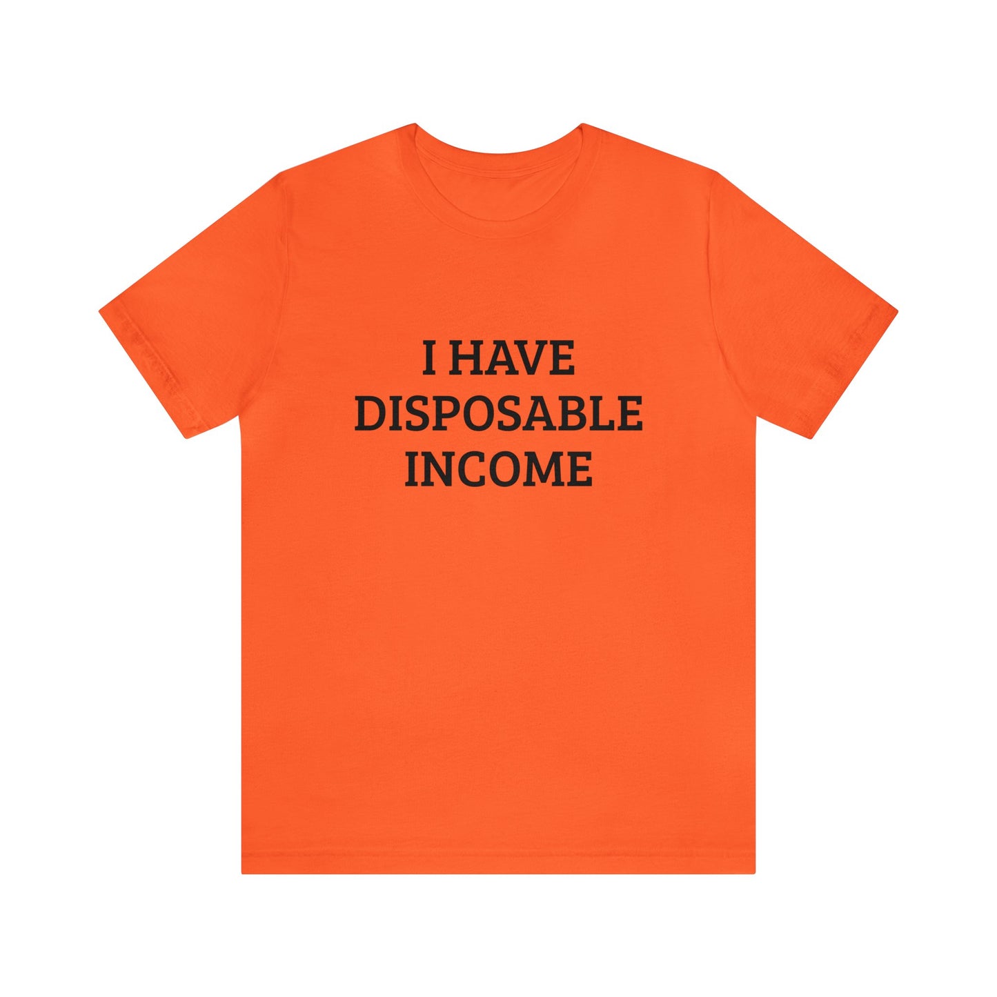 Disposable Income Unisex Tee