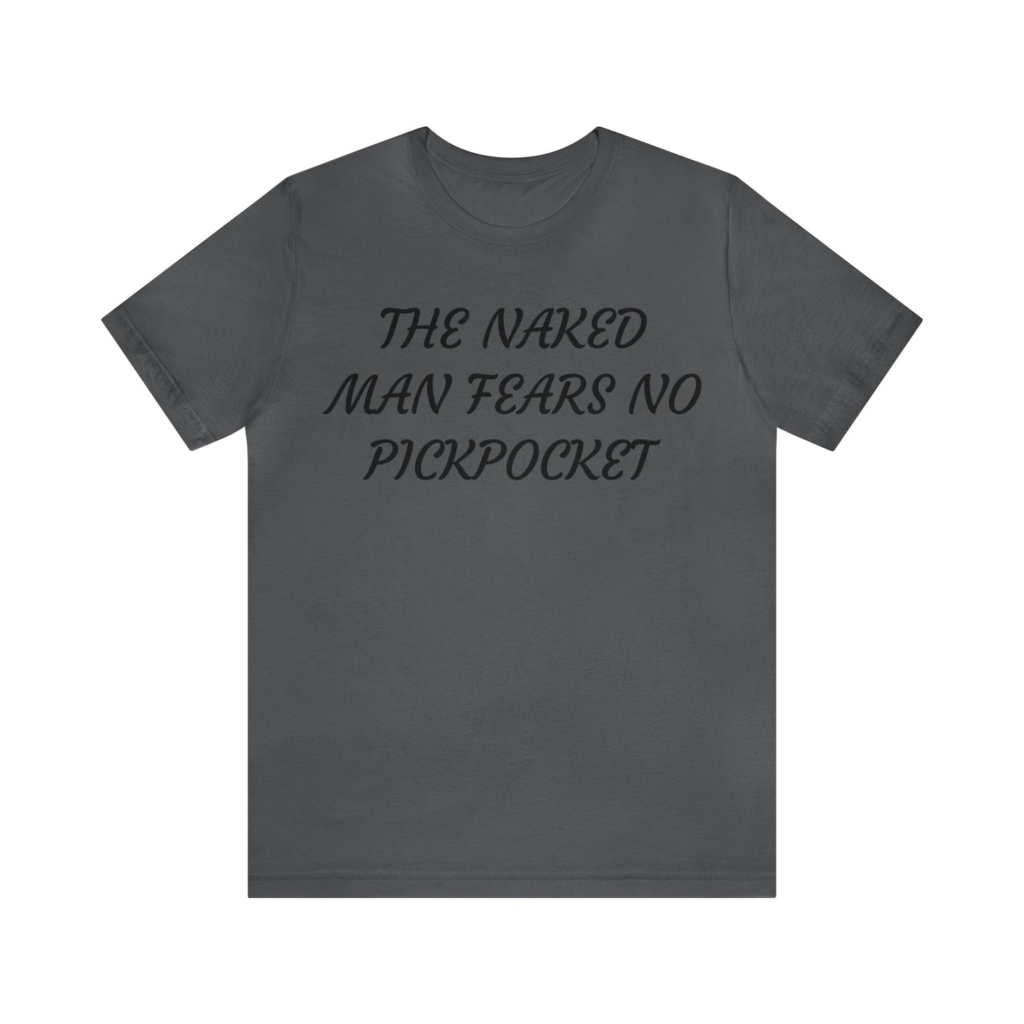 Naked Man Fears No Pickpocket Unisex Tee