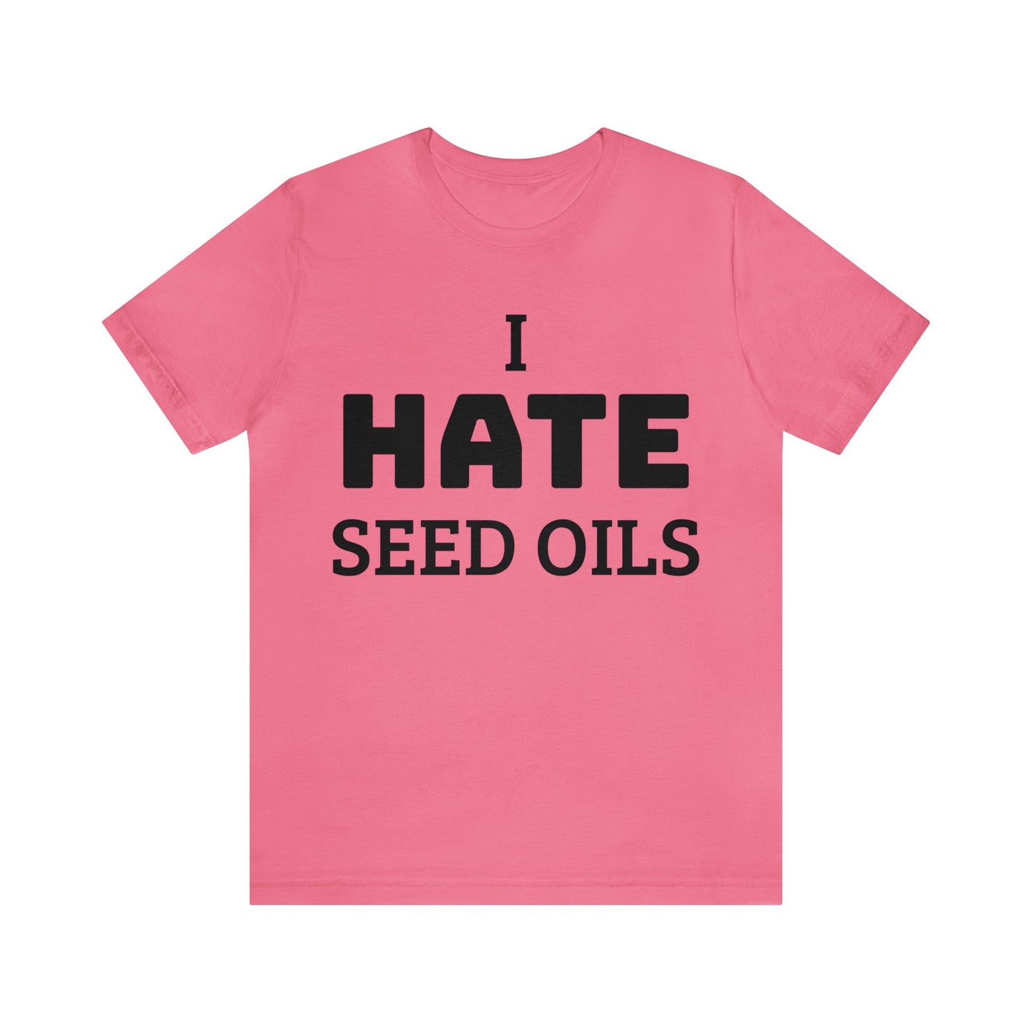 I HATE Seed Oils Unisex Tee