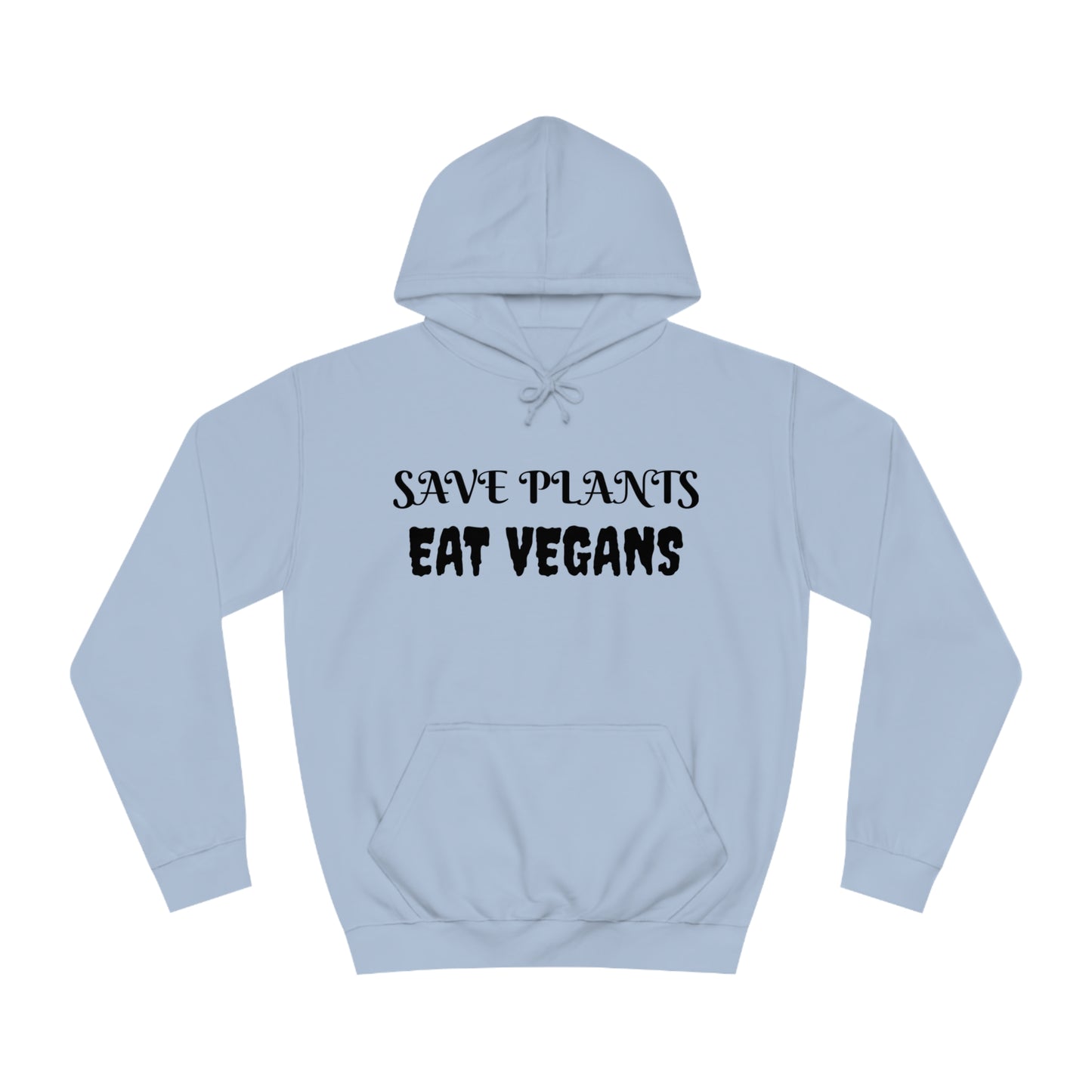 Save Plants Eat Vegans Unisex Hoodie