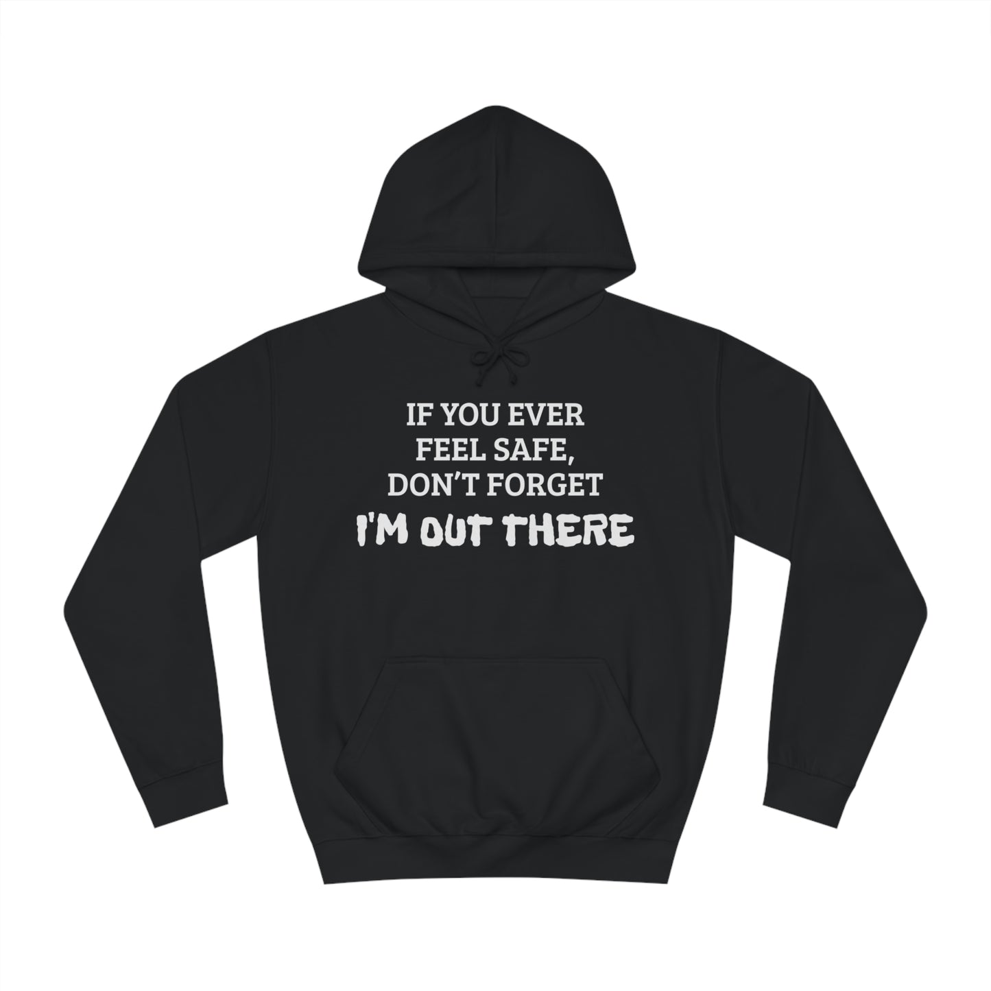 I'm Out There Unisex Hoodie