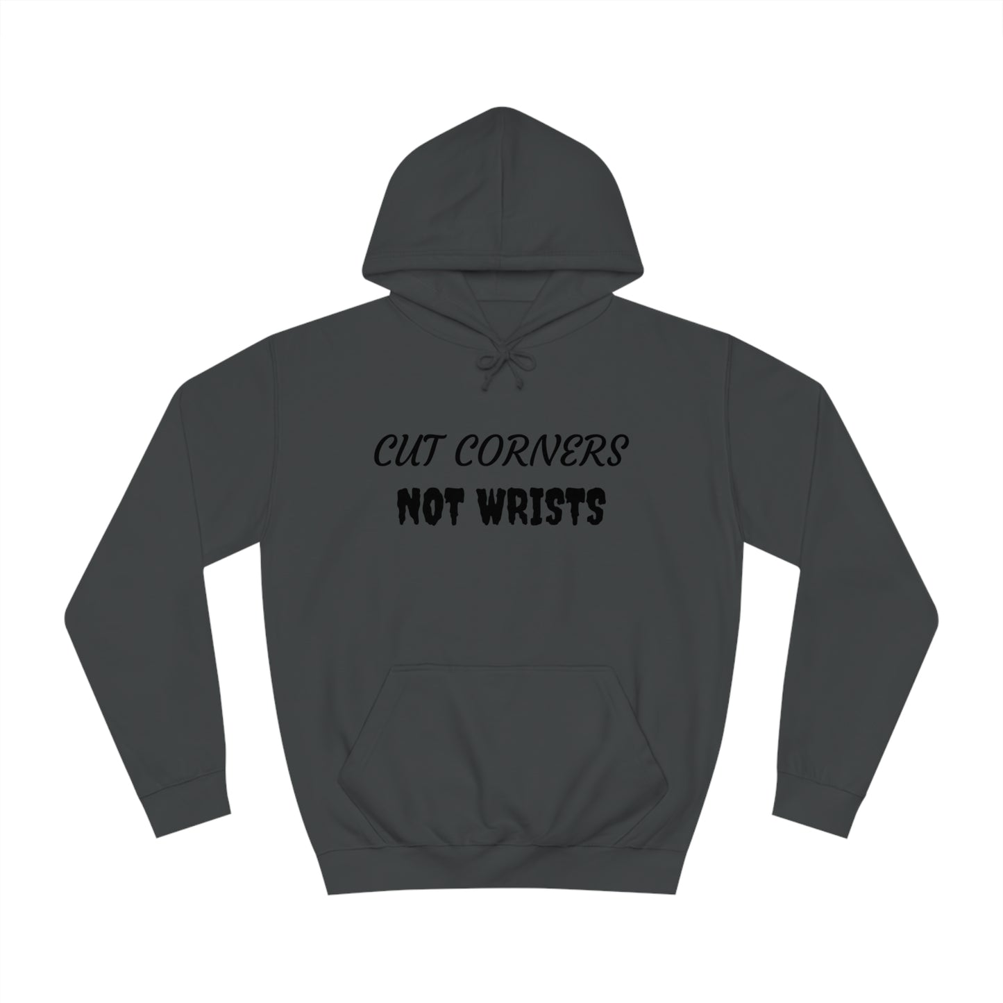 Cut Corners Not Wrists Unisex Hoodie