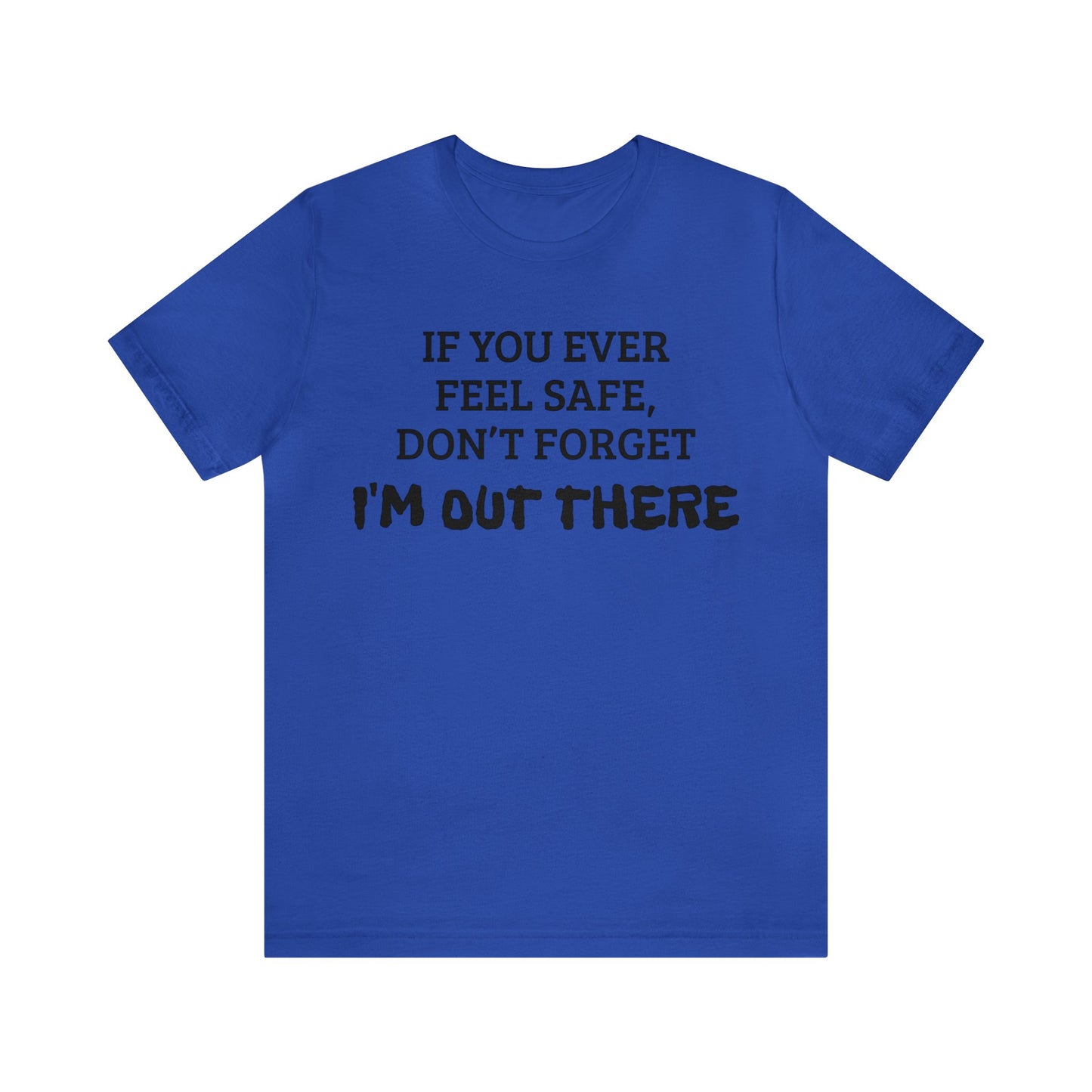 I'm Out There Unisex Tee