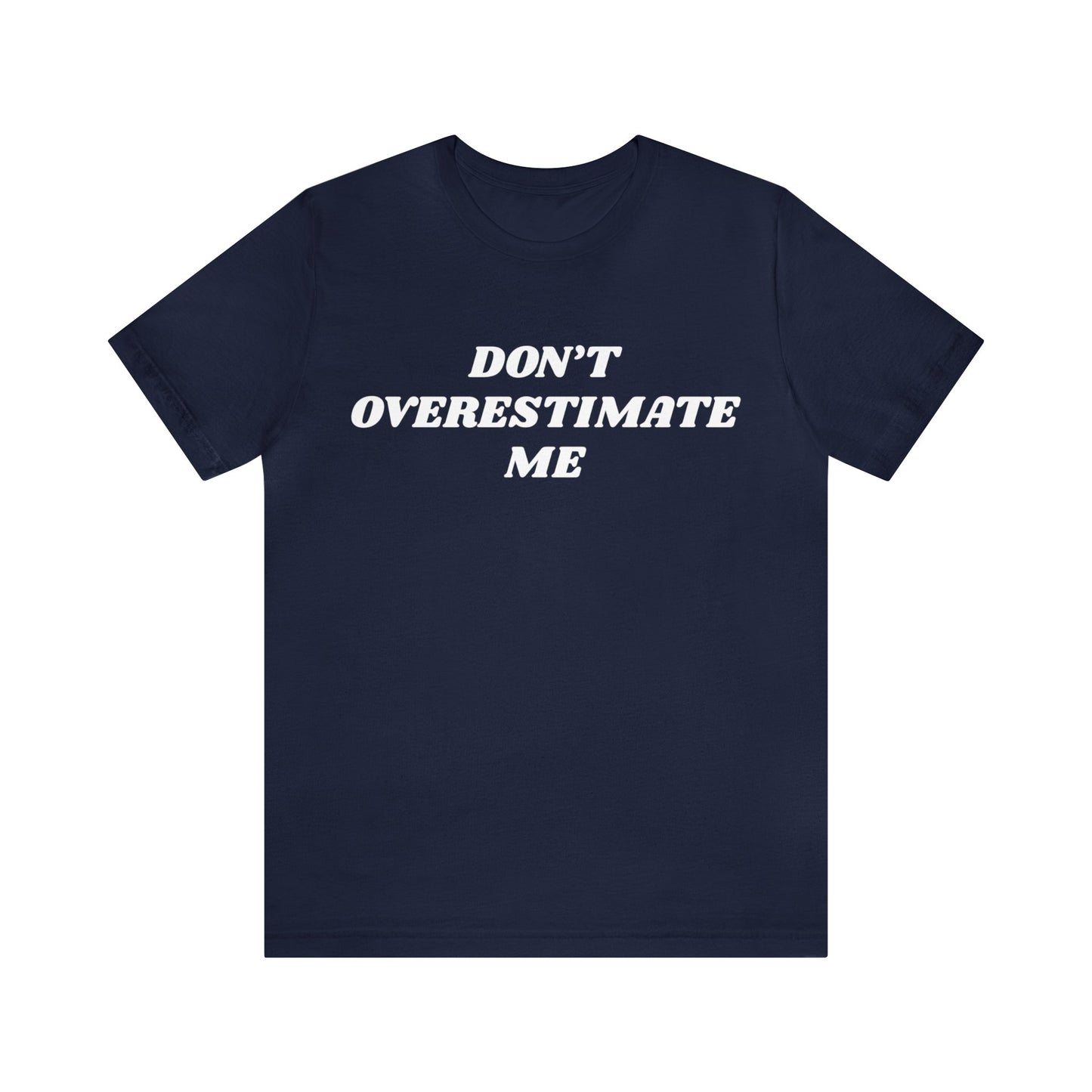 Overestimate Me Unisex Tee