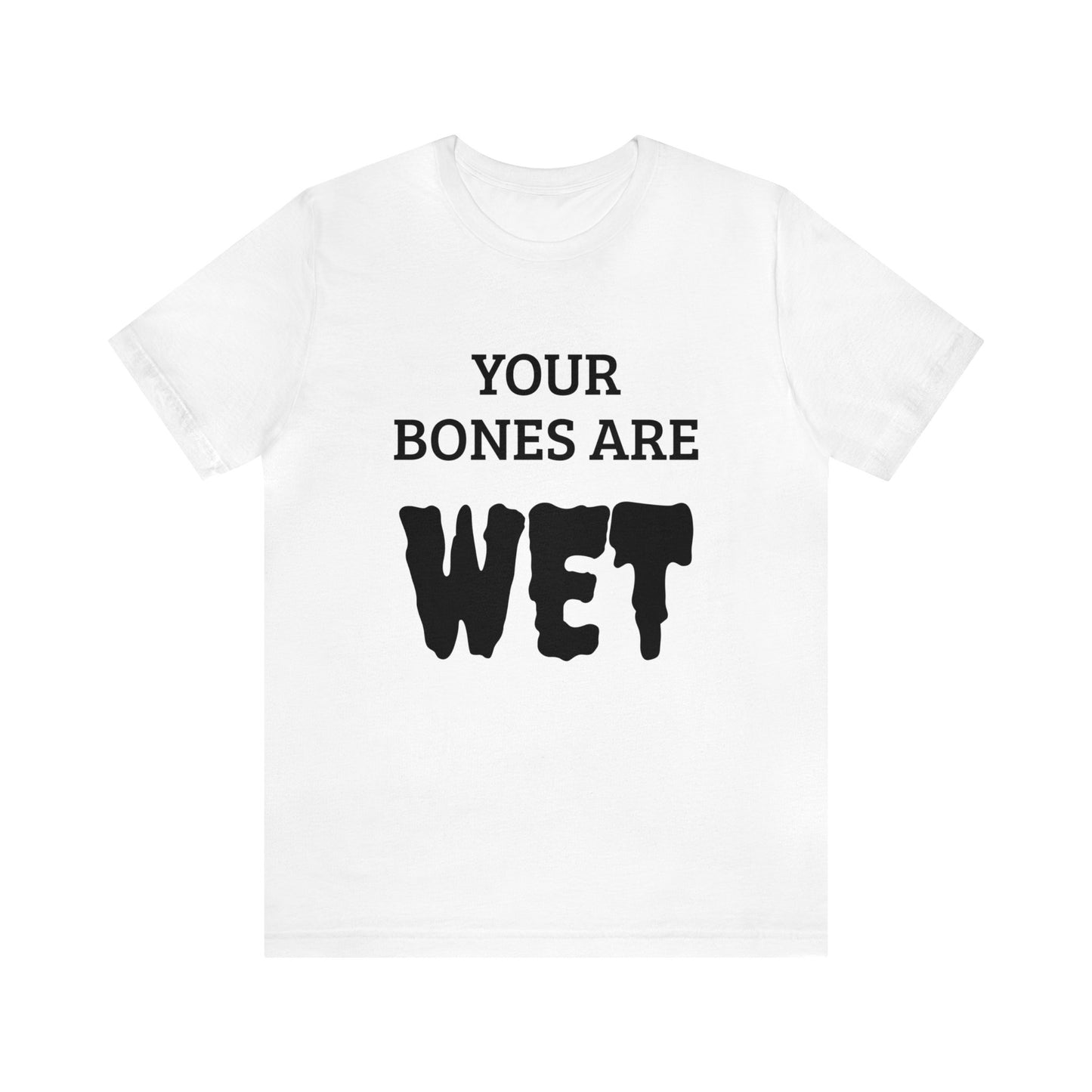 Wet Bones Unisex Tee