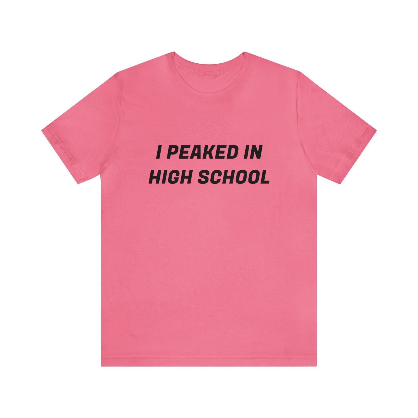 Peaked In Highschool Unisex Tee