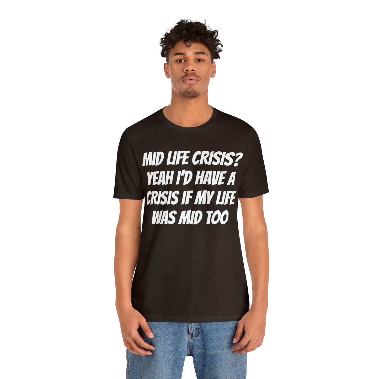 Mid Life Crisis Unisex Tee