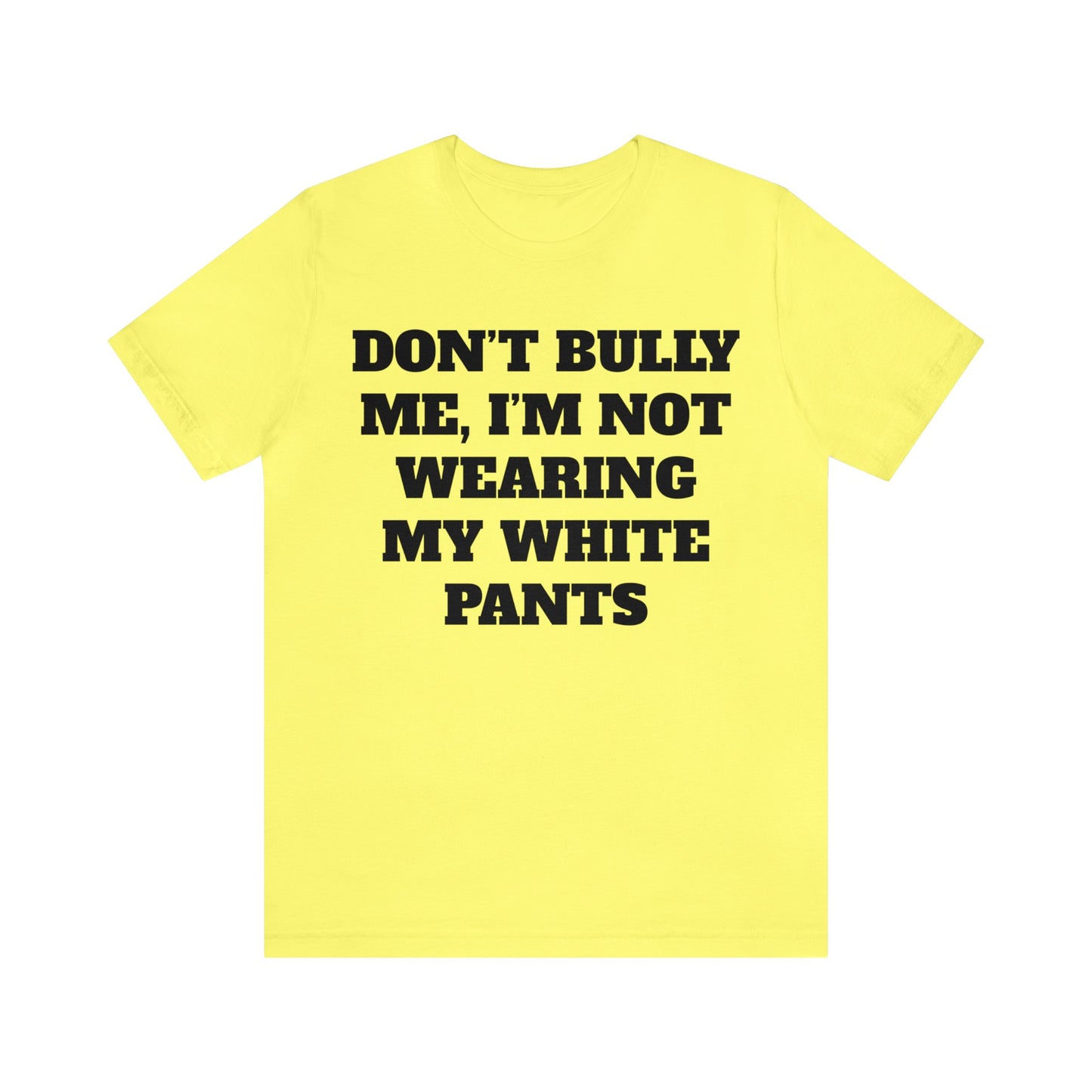 Don't Bully Me Unisex Tee