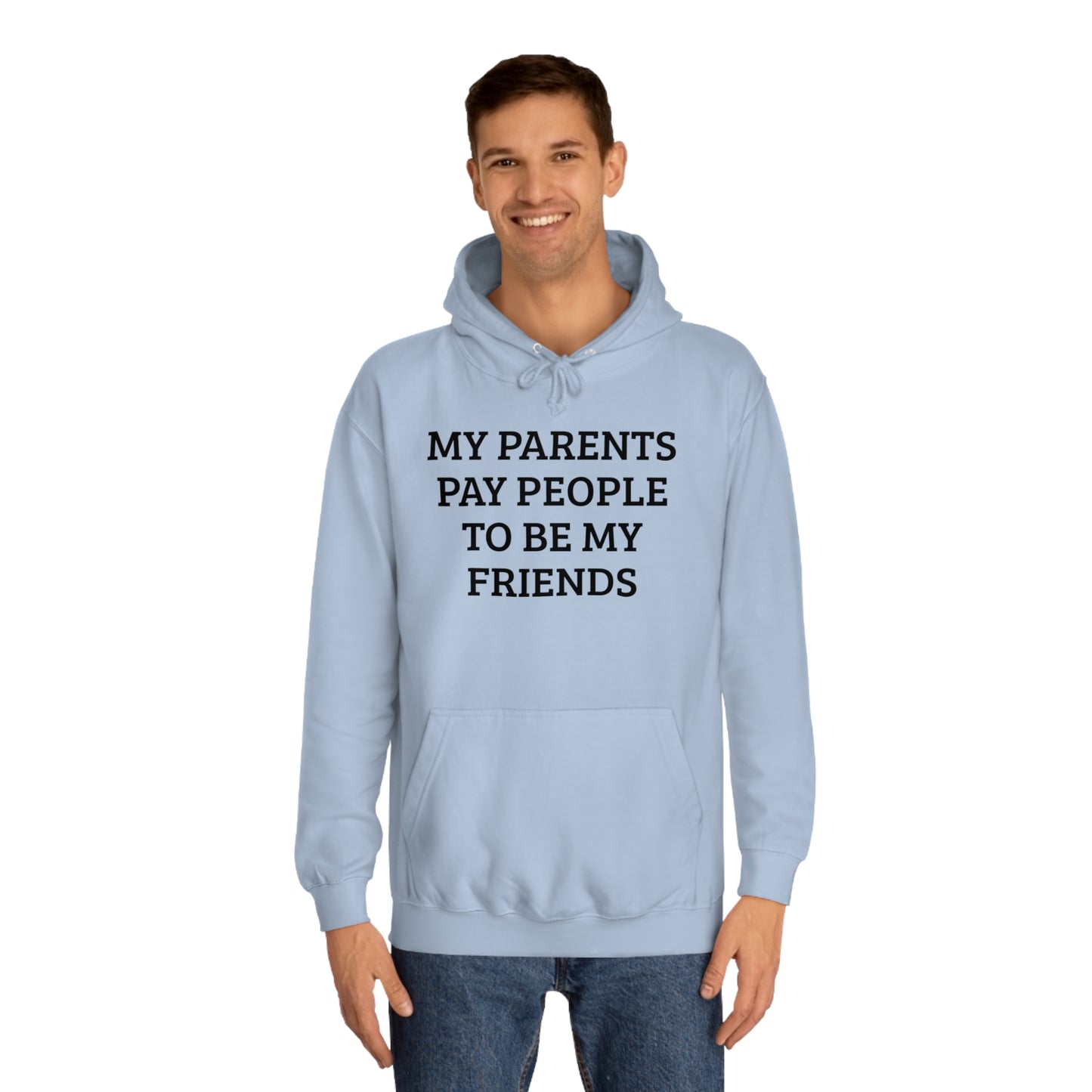 Parents Pay My Friends Unisex Hoodie