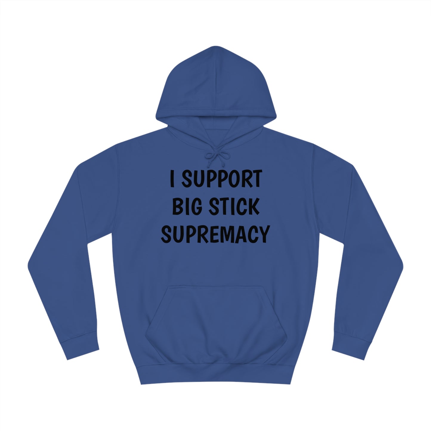 Big Stick Supremacy Unisex Hoodie