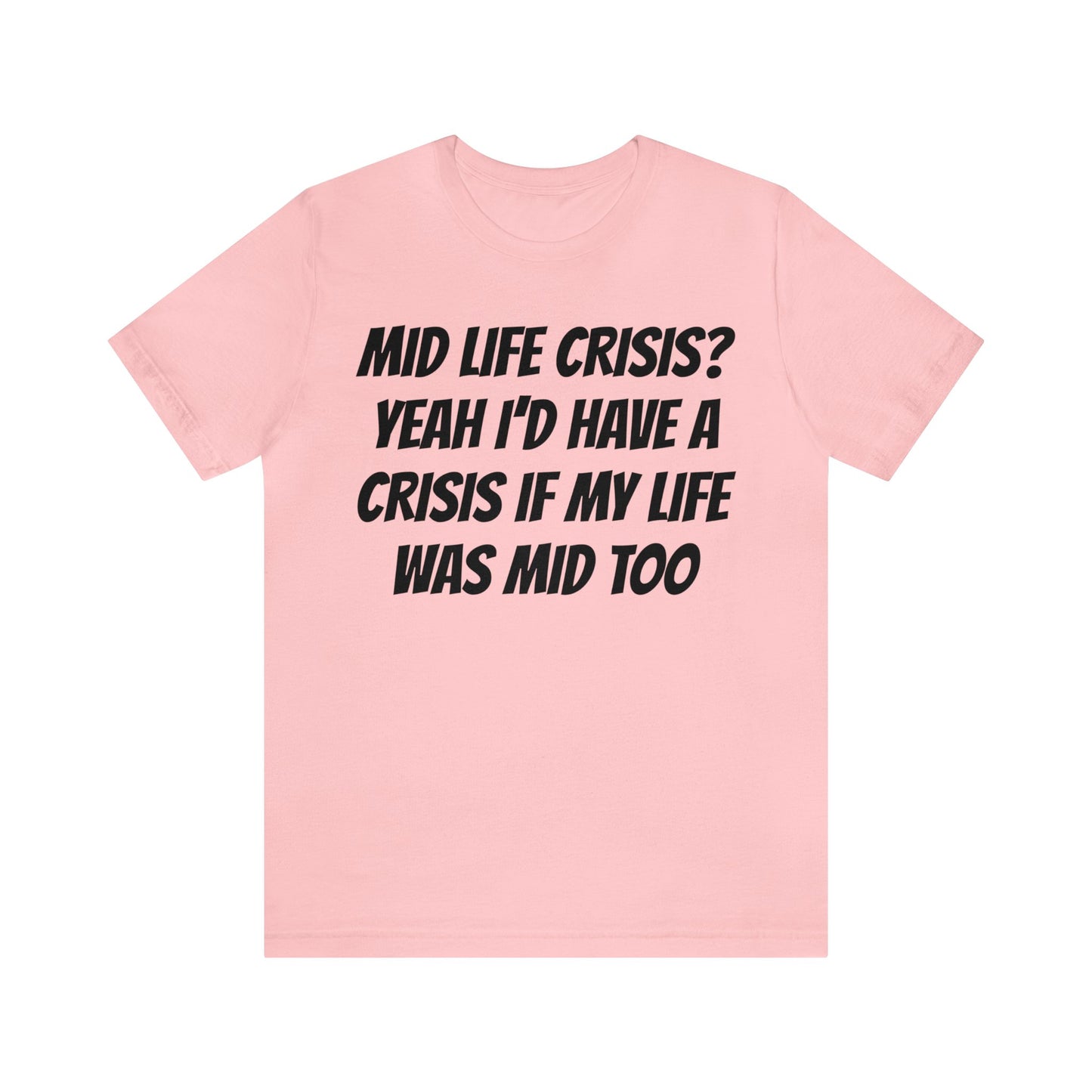 Mid Life Crisis Unisex Tee