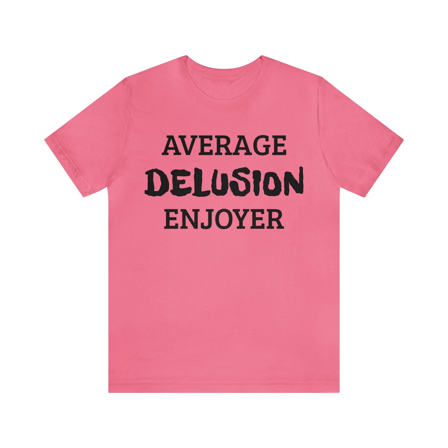 Average Delusion Enjoyer Unisex Tee