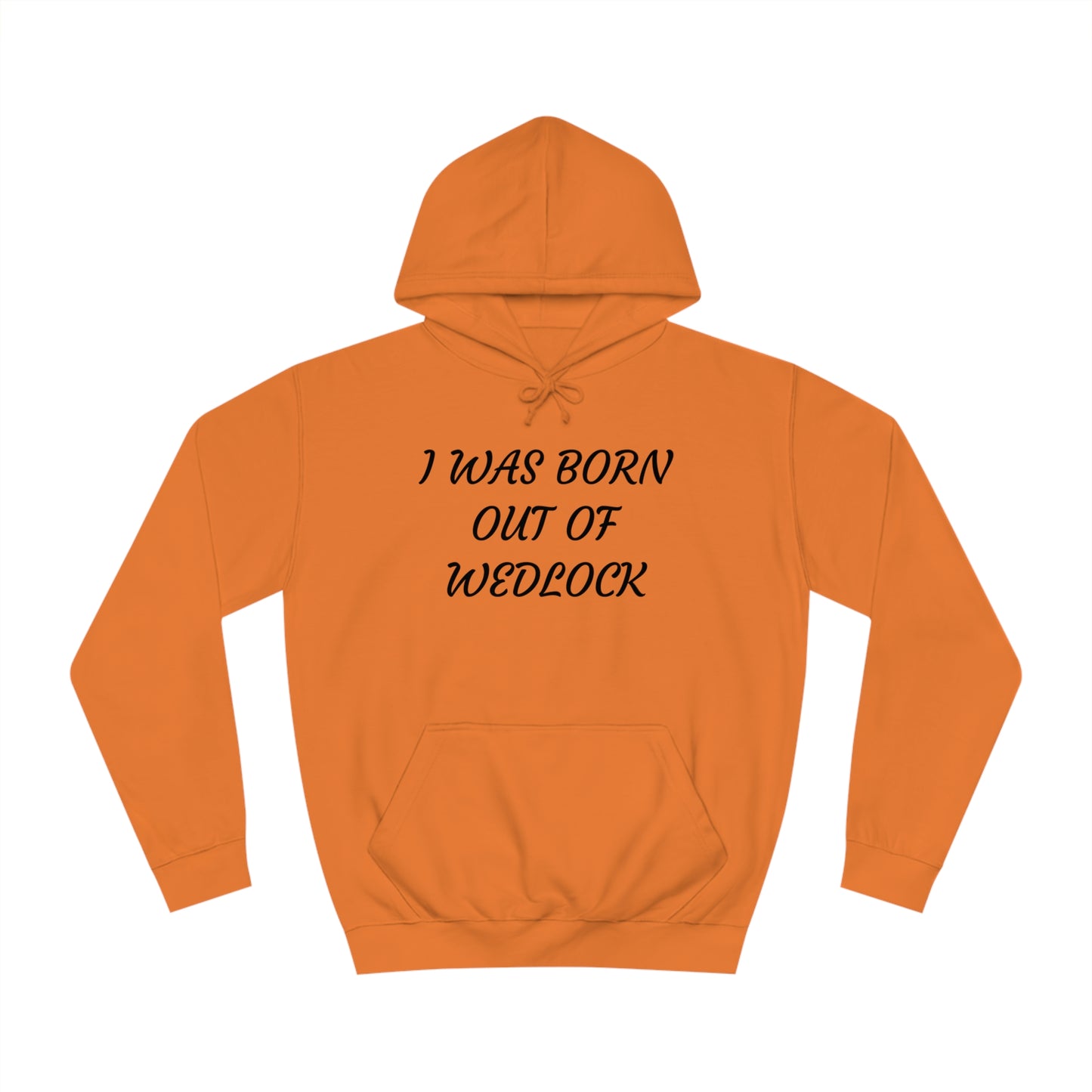 Born Out Of Wedlock Unisex Hoodie