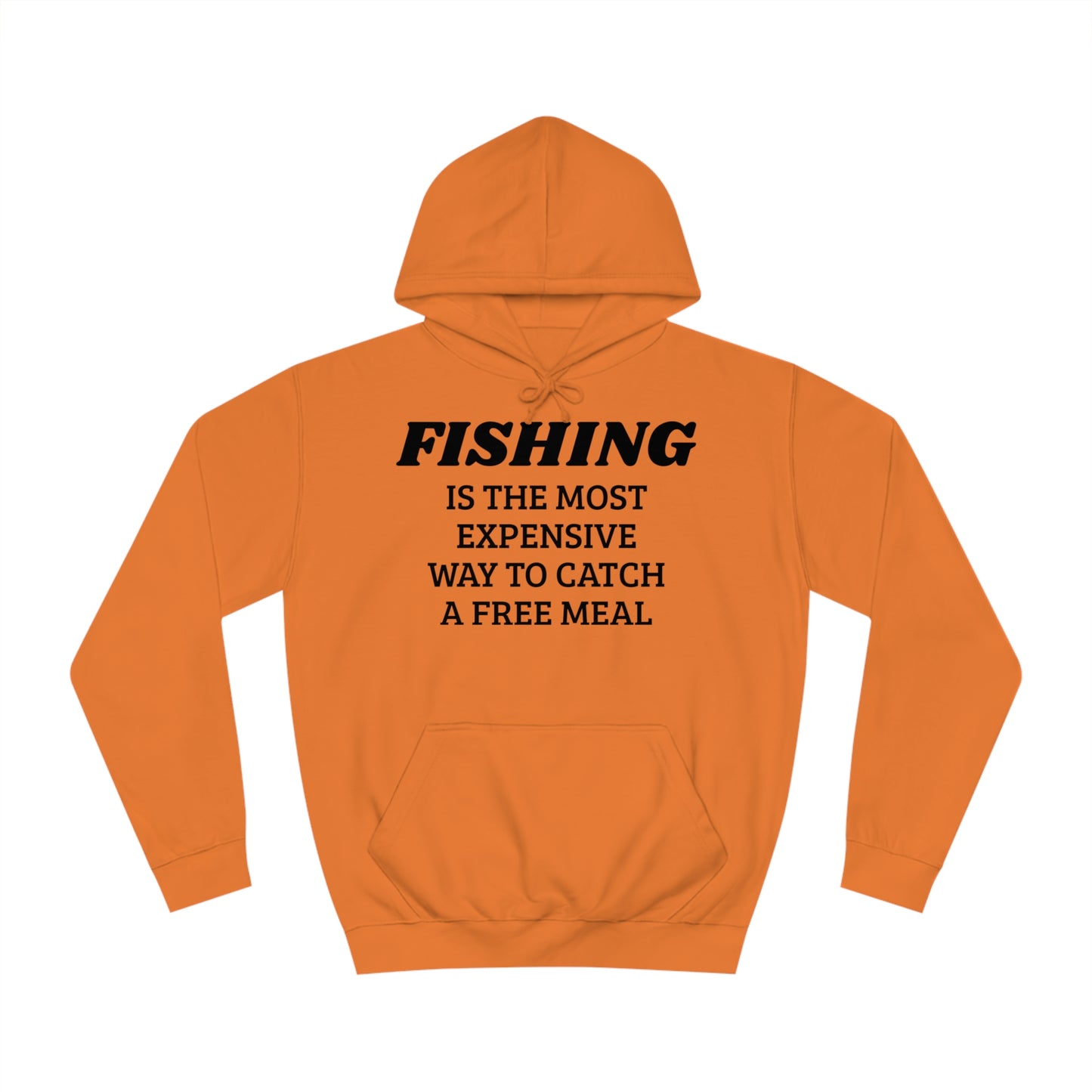 Fishing For Expensive Free Meal Unisex Hoodie