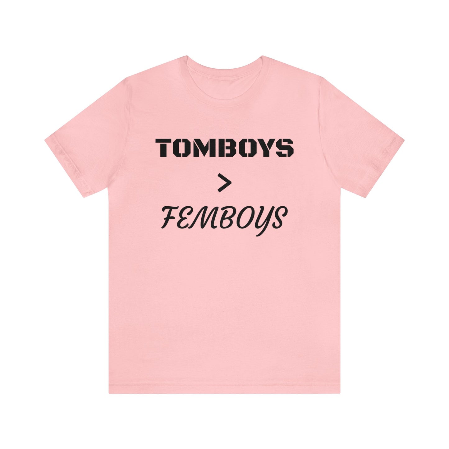 Tomboys Are Better Than Femboys Unisex Tee