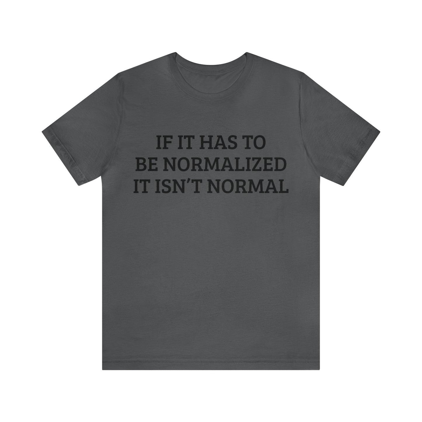 Normalized Isn't Normal Unisex Tee