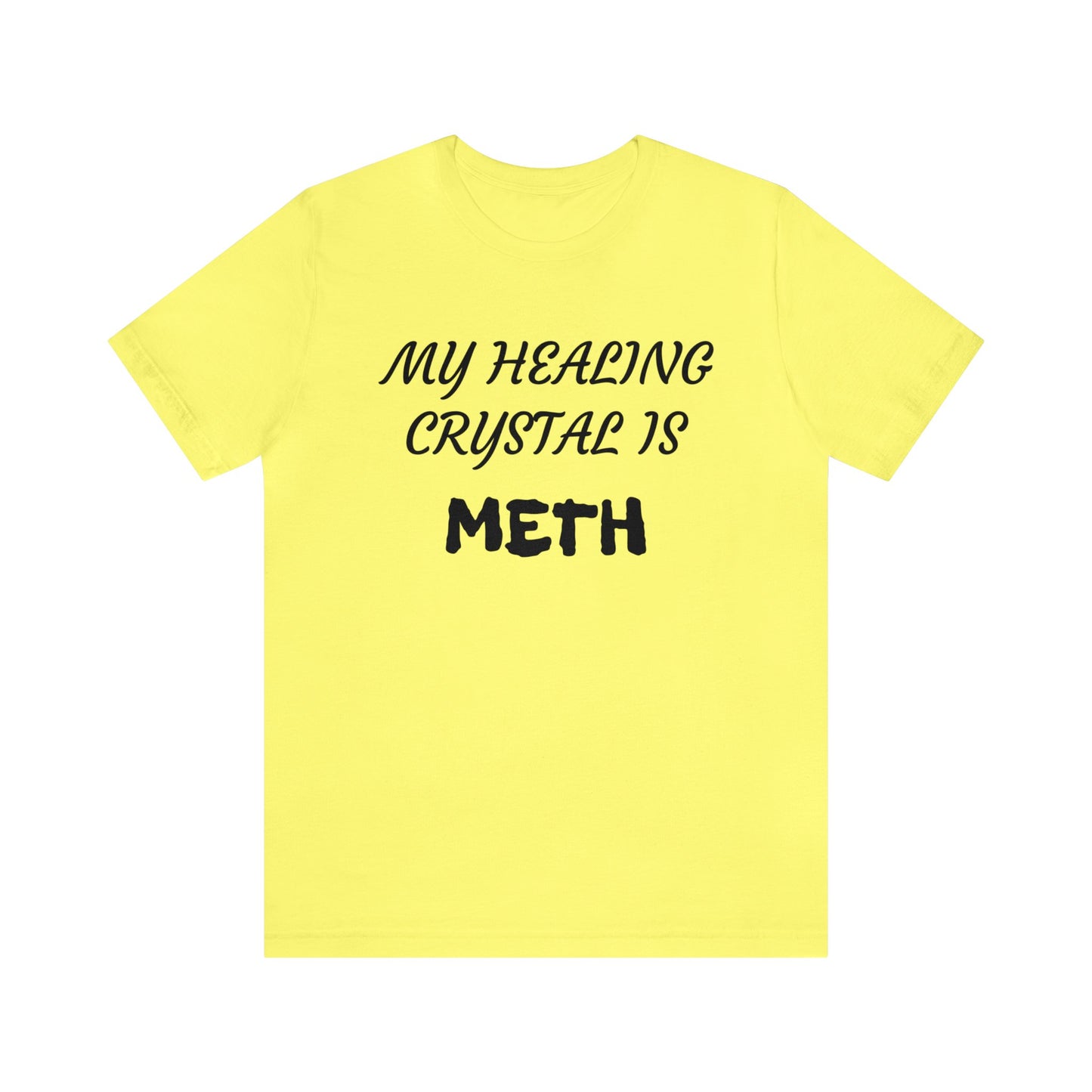 My Healing Crystal Is Meth Unisex Tee