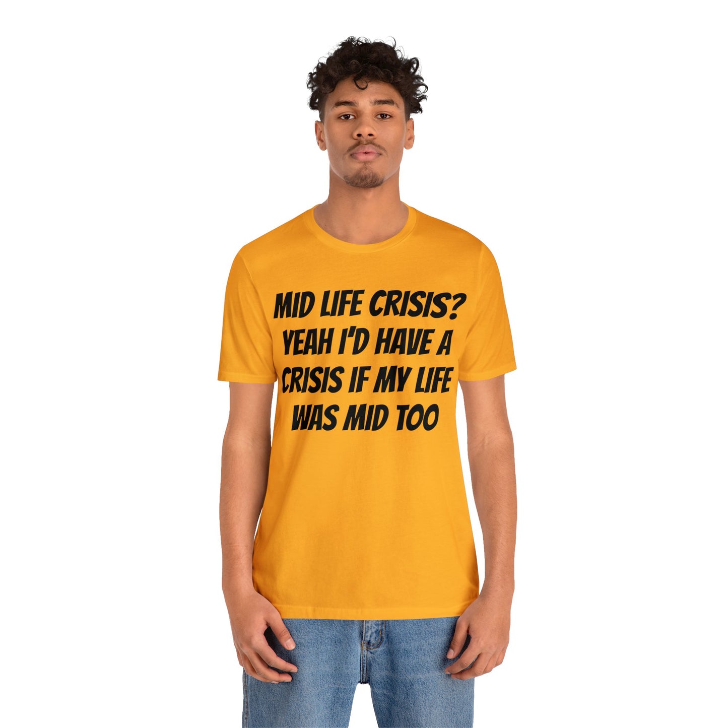 Mid Life Crisis Unisex Tee