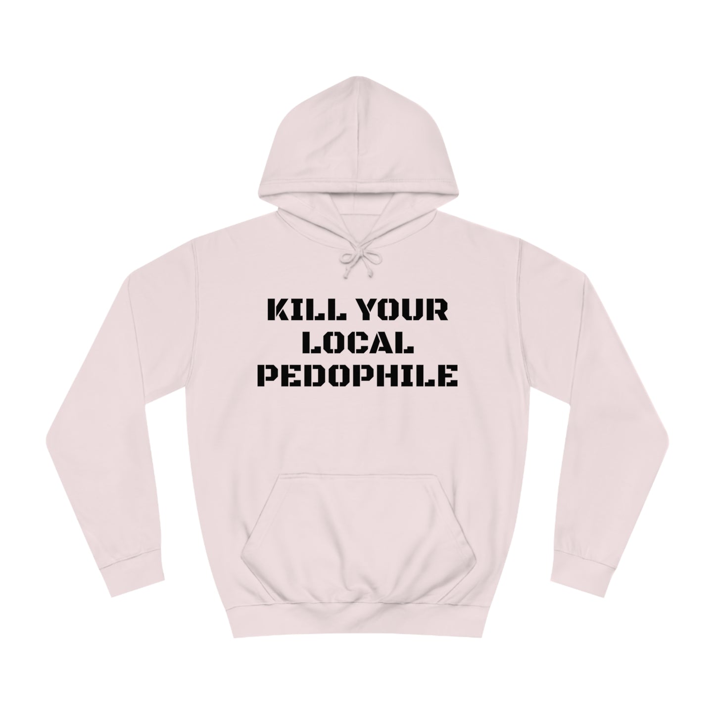 Kill Your Local Pedo Unisex Hoodie