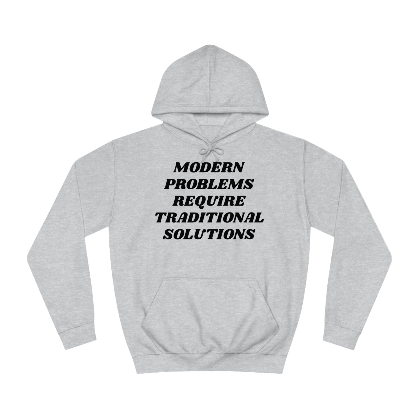 Modern Problems Require Traditional Solutions Unisex Hoodie