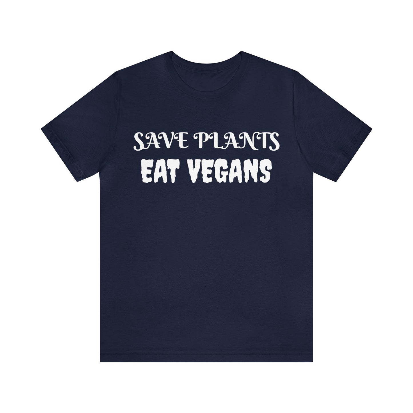 Save Plants Eat Vegans Unisex Tee