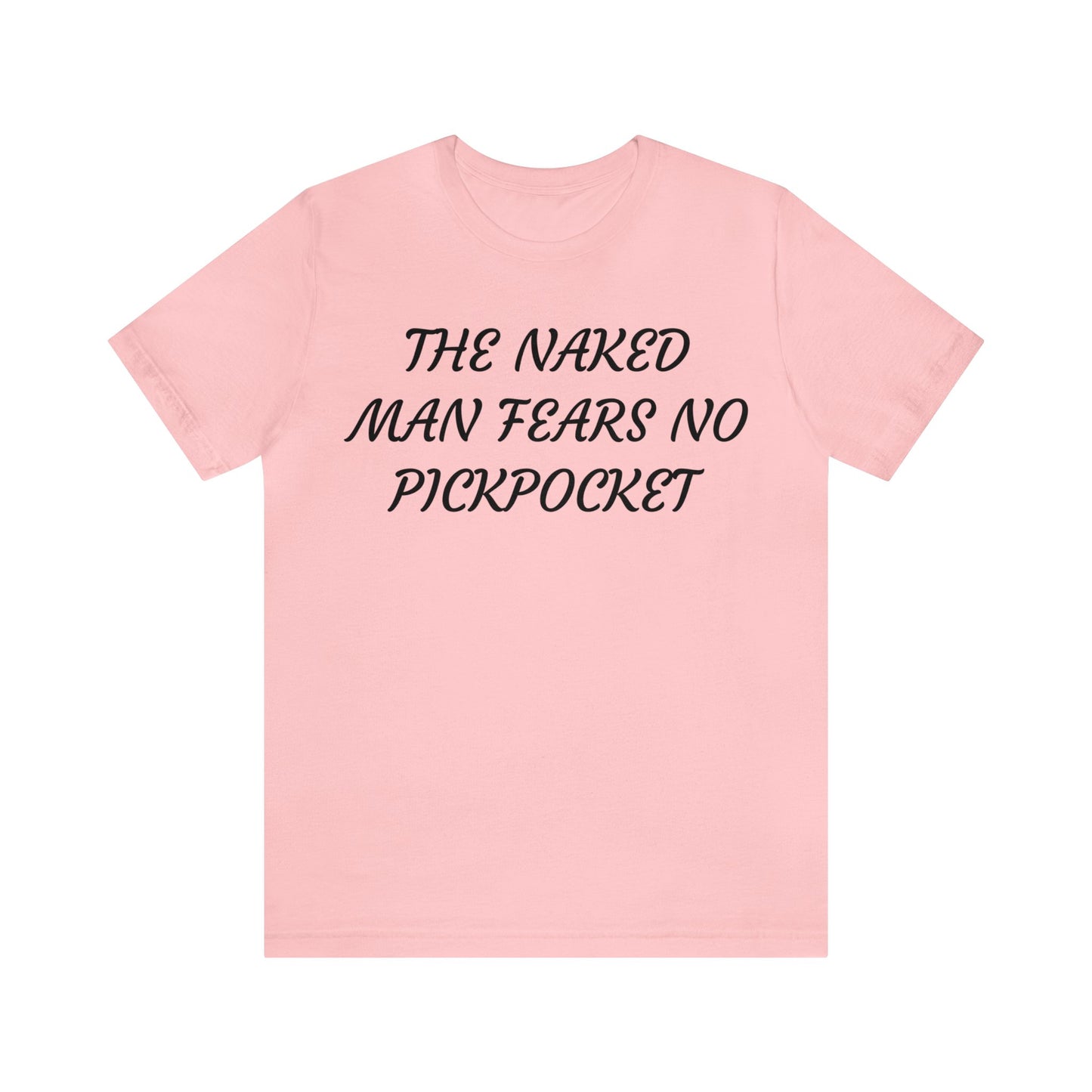 Naked Man Fears No Pickpocket Unisex Tee