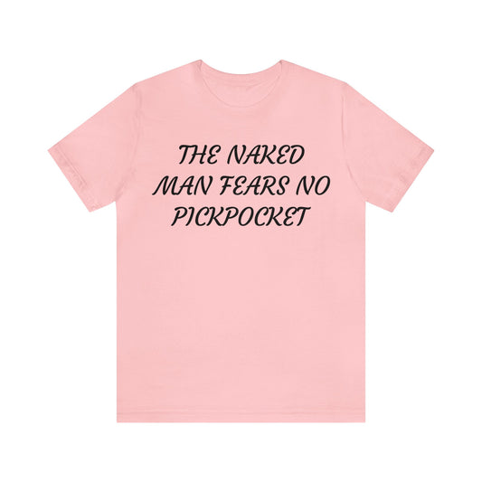 Naked Man Fears No Pickpocket Unisex Tee