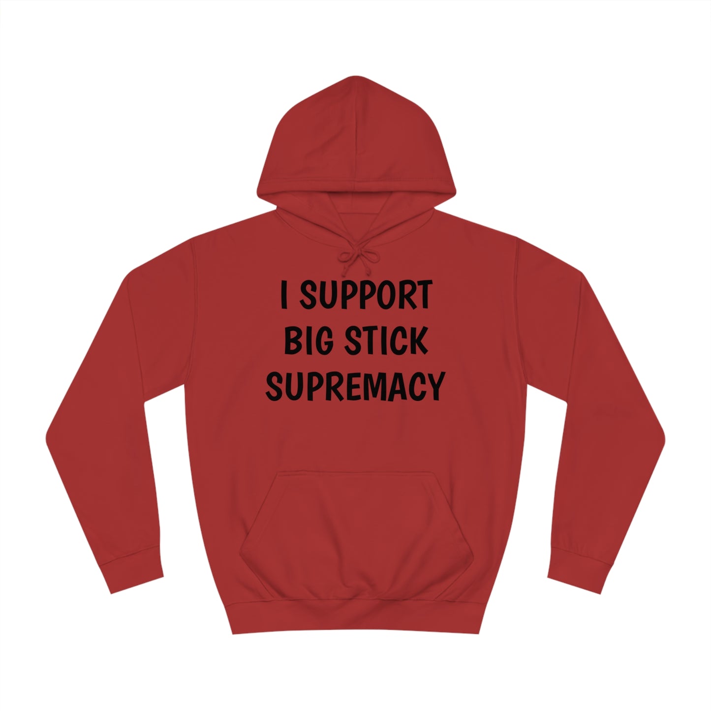 Big Stick Supremacy Unisex Hoodie