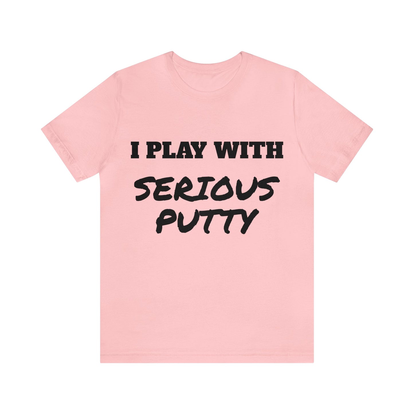 Serious Putty Unisex Tee