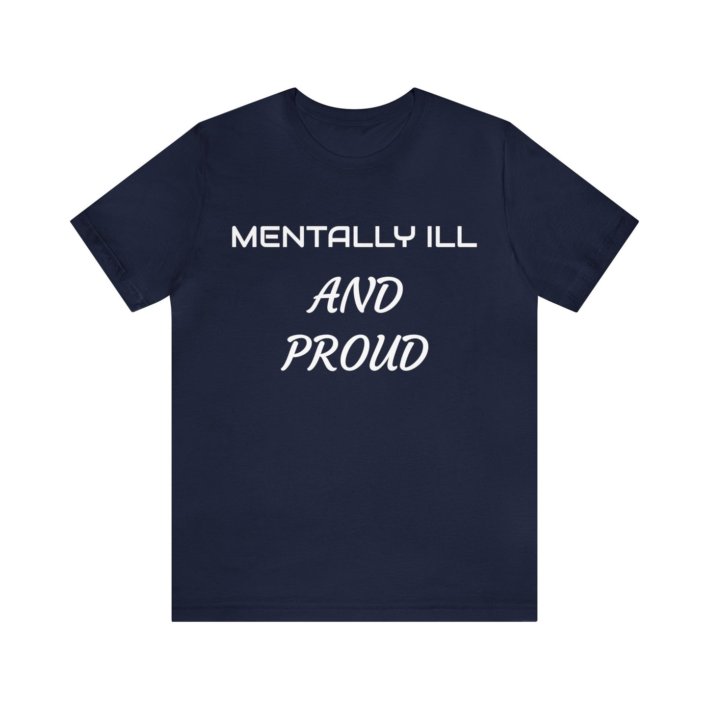 Mentally Ill And Proud Unisex Tee