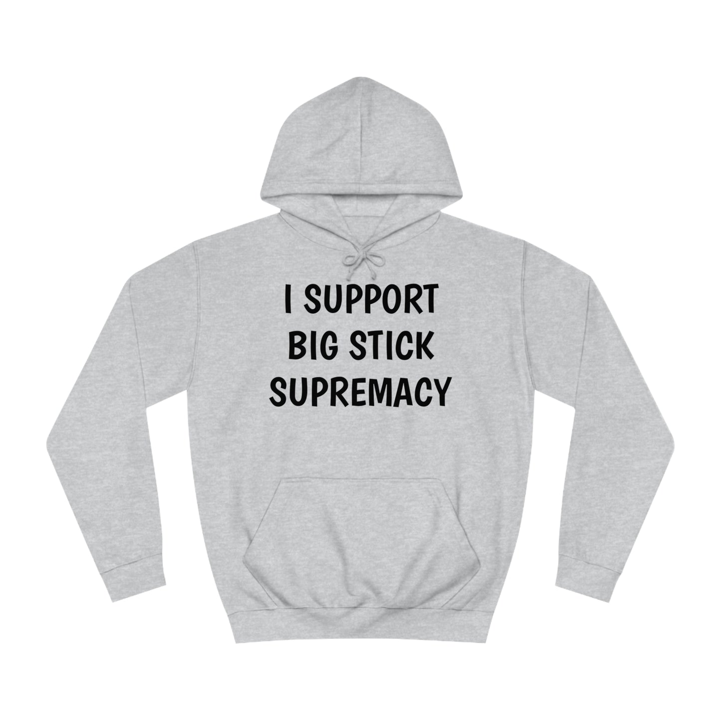 Big Stick Supremacy Unisex Hoodie